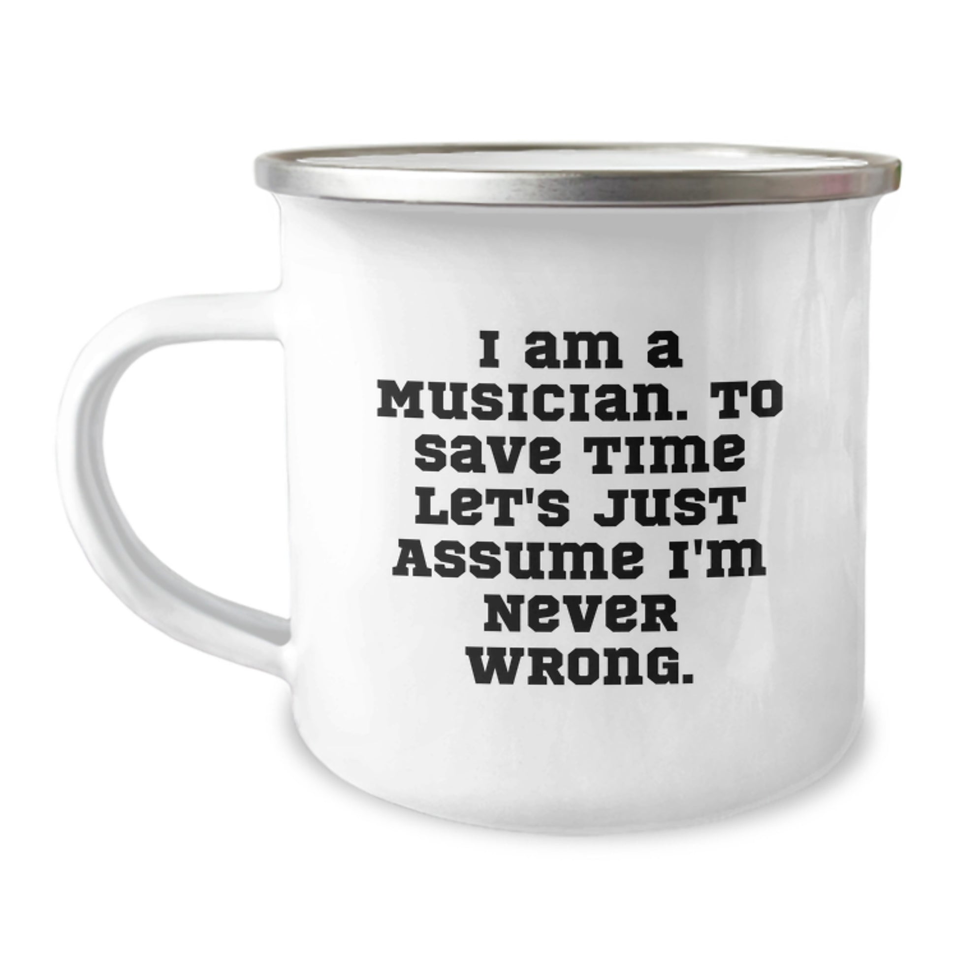 Funny Musician Gifts for Men, Camping Mug for Graduation, 'I Am A Musician. To Save Time Let's Just Assume I'm Never Wrong.' Quote, Gifts from Family to Musician Friends - Image 1