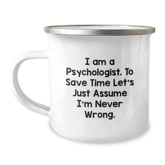 Funny Psychologist Gifts from Friends - 'I Am A Psychologist. To Save Time Let's Just Assume I'm Never Wrong.' Birthday Unique Gifts for Psychologists - Image 1