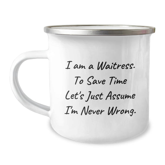 Waitress Gifts from Friends to Waitress, Funny Camping Mug for Graduation, 'I Am A Waitress. To Save Time Let's Just Assume I'm Never Wrong.' - Image 1