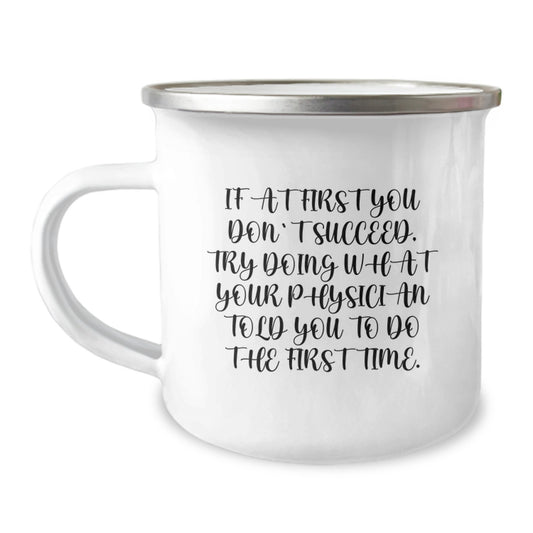 Funny Physician Gifts, Camping Mug for Birthday, 'If At First You Don't Succeed' Quote, Gifts from Friends to Physician - Image 1