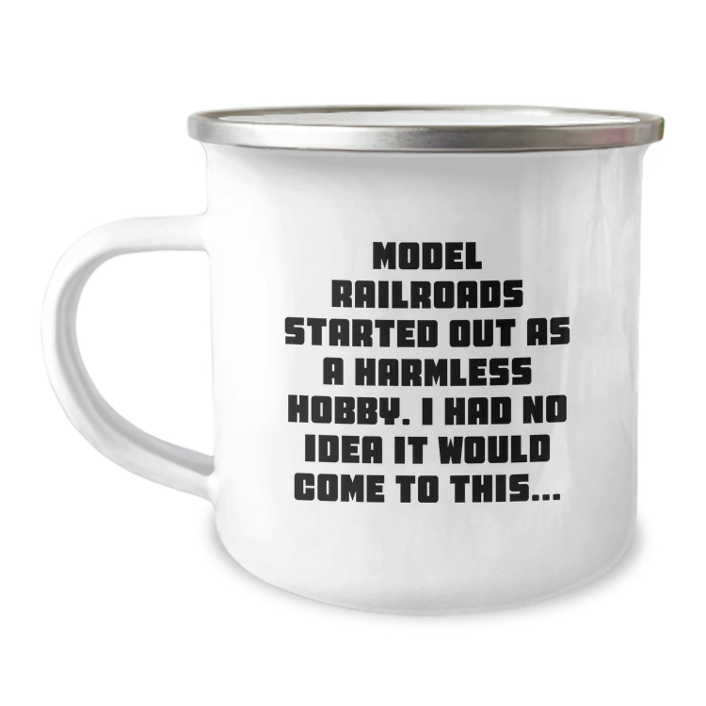 Model Railroads Enthusiasts' Camping Mug Gifts from Friends for Birthday, 'Model Railroads Started Out As A Harmless Hobby...' - Image 1