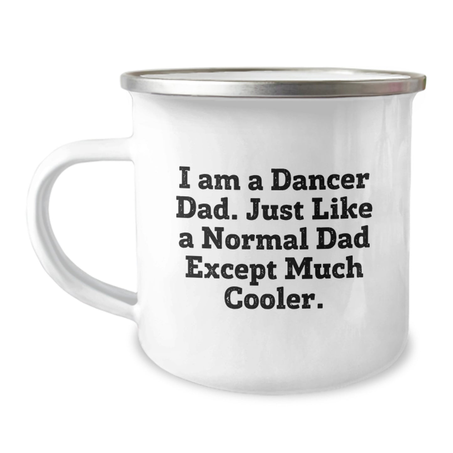 Funny Dancer Dad Gifts for Birthday, Enamel Camping Mug for Dancer Enthusiasts, 'I Am A Dancer Dad...'-Gifts from Men to Friends - Image 1