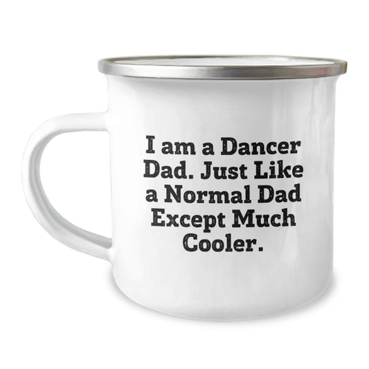 Funny Dancer Dad Gifts for Birthday, Enamel Camping Mug for Dancer Enthusiasts, 'I Am A Dancer Dad...'-Gifts from Men to Friends - Image 1