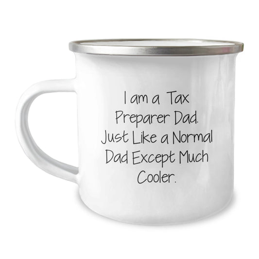 Tax Preparer Dad Gifts, Funny Camping Mug for Birthday, 'I Am A Tax Preparer Dad. Just Like A Normal Dad Except Much Cooler.' Gifts from Men to Tax Preparer Friends and Family - Image 1