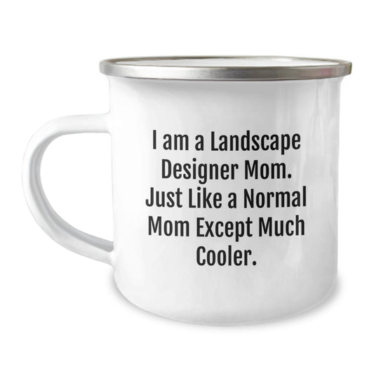 Funny Landscape Designer Gifts from Mom for Birthday Camping Mug, 'I Am A Landscape Designer Mom. Just Like A Normal Mom Except Much Cooler.' - Image 1