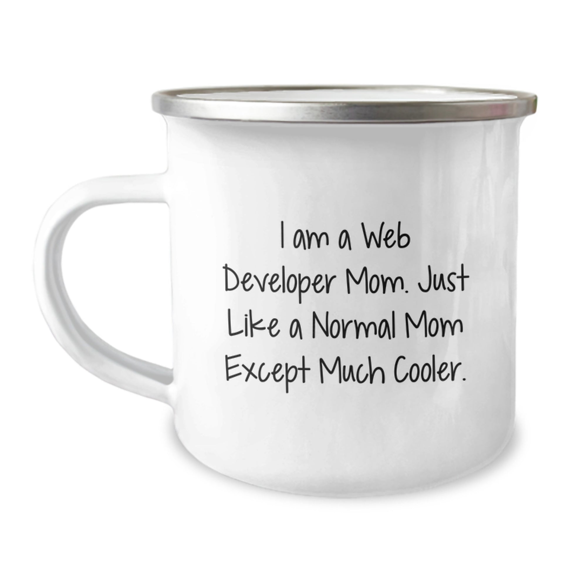 Funny Web Developer Mom Gifts from Friends for Birthday Camping Mug, 'I Am A Web Developer Mom. Just Like A Normal Mom Except Much Cooler.' - Image 1