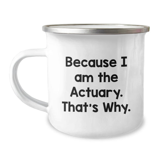 Actuary Gifts, Funny Quote, Camping Mug, Birthday Unique Gifts from Friends for Actuary - Image 1