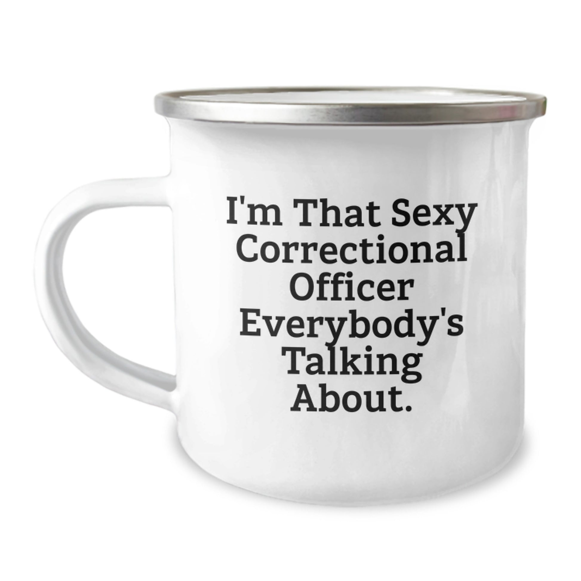 Sexy Correctional Officer Gifts for Men, Funny Camping Mug for Birthday, 'I'm That Sexy Correctional Officer Everybody's Talking About.' Quote, Gifts from Friends or Family - Image 1