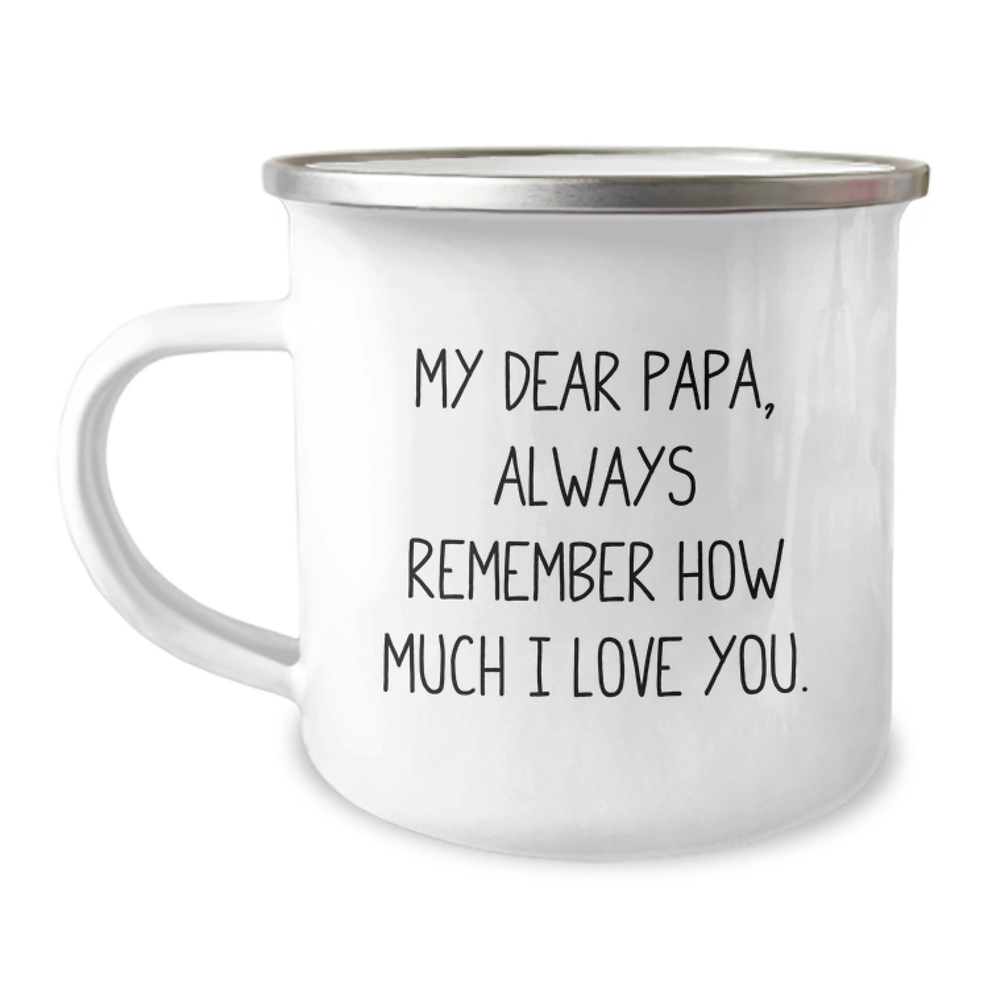 Papa's Camping Mug, Funny Quote Gifts from Men, Unique Birthday Unique Gifts for Papa, 'My Dear Papa, Always Remember How Much I Love You.' - Image 1