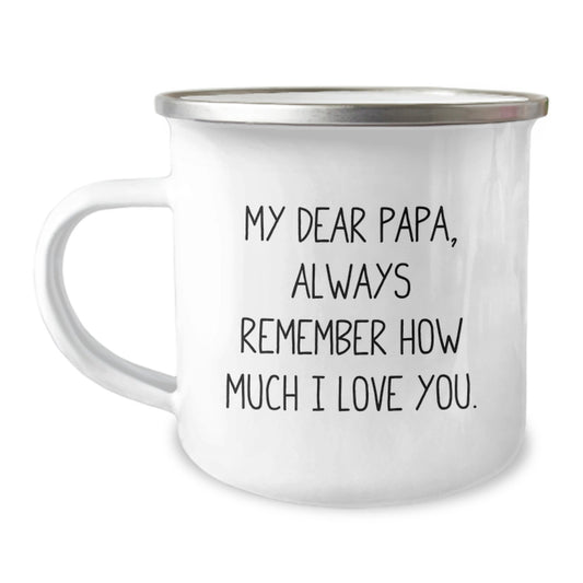 Papa's Camping Mug, Funny Quote Gifts from Men, Unique Birthday Unique Gifts for Papa, 'My Dear Papa, Always Remember How Much I Love You.' - Image 1