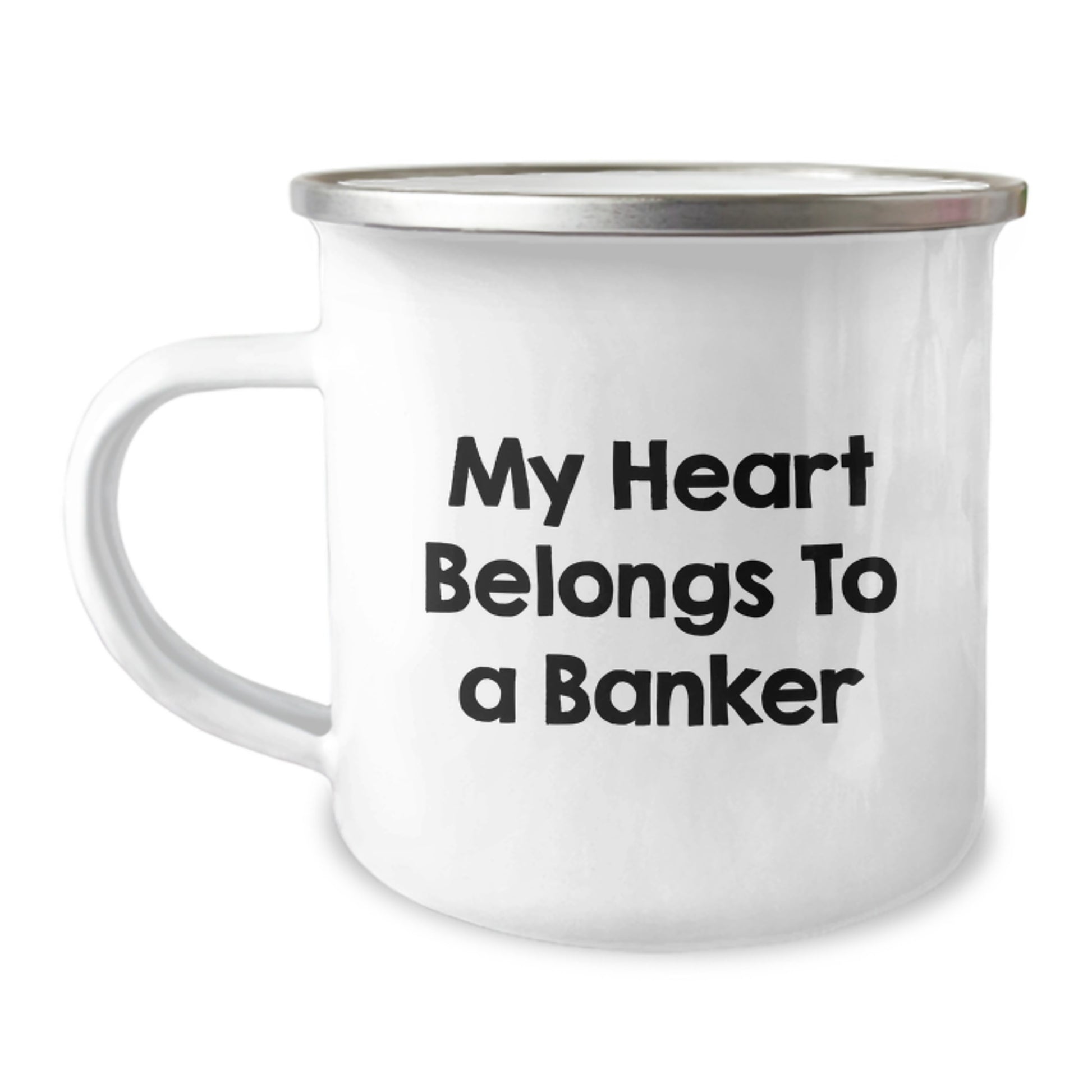 Funny Banker Gifts, 'My Heart Belongs To A Banker' Stainless Steel Camping Mug for Birthday, Gifts from Friends, Coworkers or Family - Image 1