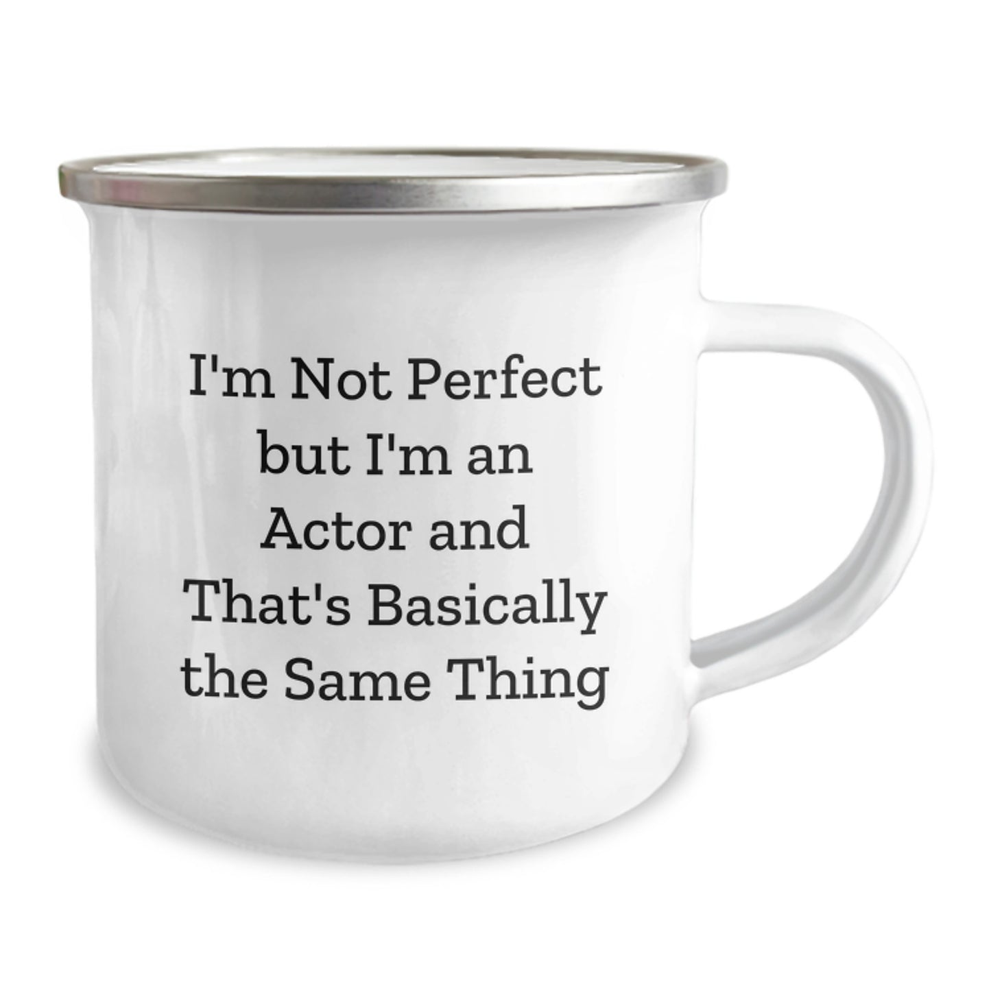 Funny Actor Gifts from Friends to Friends - I'm Not Perfect But I'm An Actor And That's Basically The Same Thing Quote on Camping Mug, Birthday Unique Gifts for Actor - Image 2