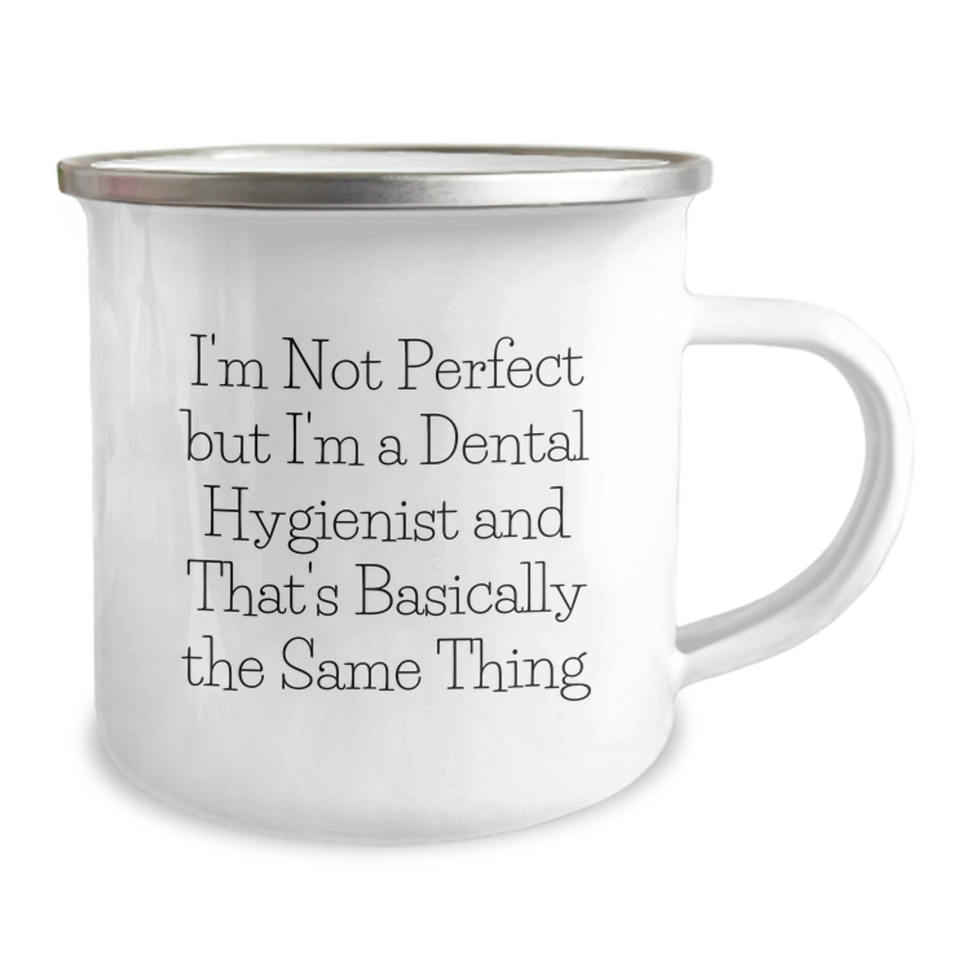 Funny Dental Hygienist Gifts, I'm Not Perfect But I'm A Dental Hygienist And That's Basically The Same Thing, Camping Mug for Graduation, Gifts from Family to Dental Hygienist - Image 2
