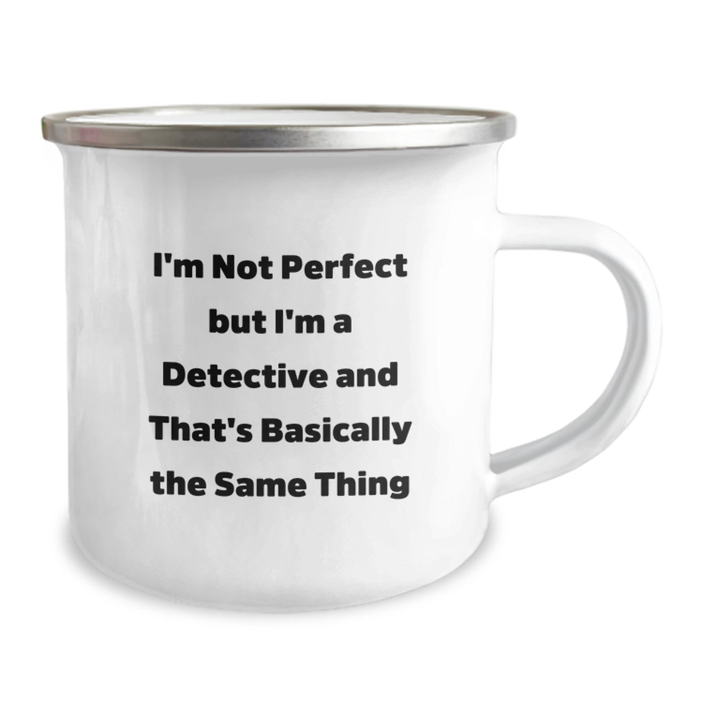 Funny Detective Gifts, I'm Not Perfect But I'm A Detective And That's Basically The Same Thing, Camping Mug for Graduation, Gifts from Family to Detective - Image 2