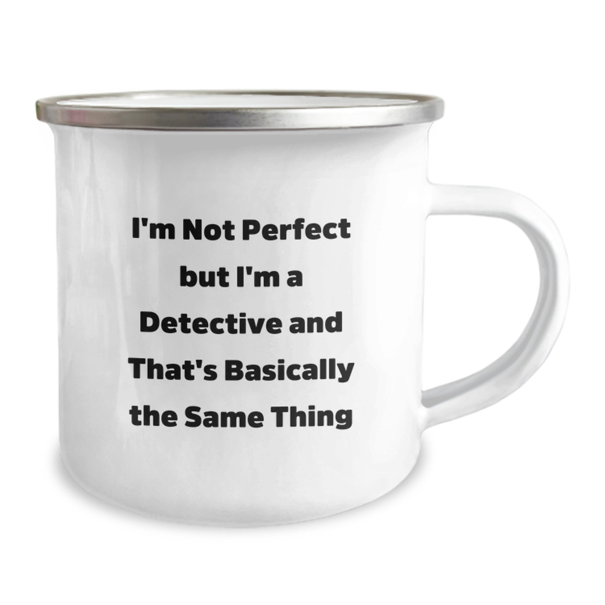 Funny Detective Gifts, I'm Not Perfect But I'm A Detective And That's Basically The Same Thing, Camping Mug for Graduation, Gifts from Family to Detective - Image 2