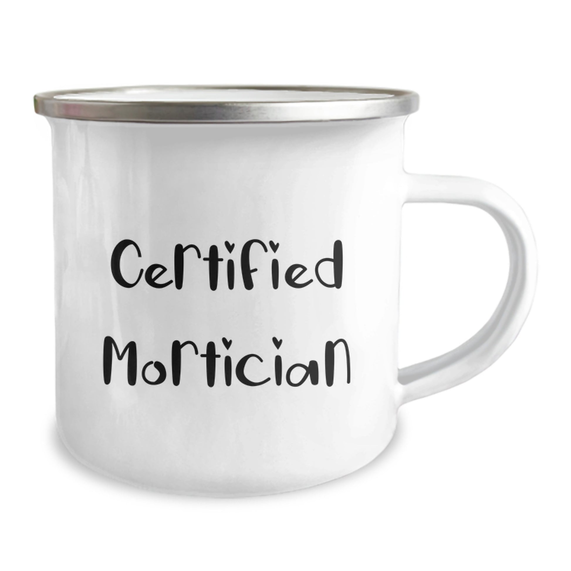 Certified Mortician Funny Quote Camping Mug, Gifts from Friends to Mortician, Graduation Unique Gifts, 12 oz Stainless Steel with Enamel Finish - Image 2