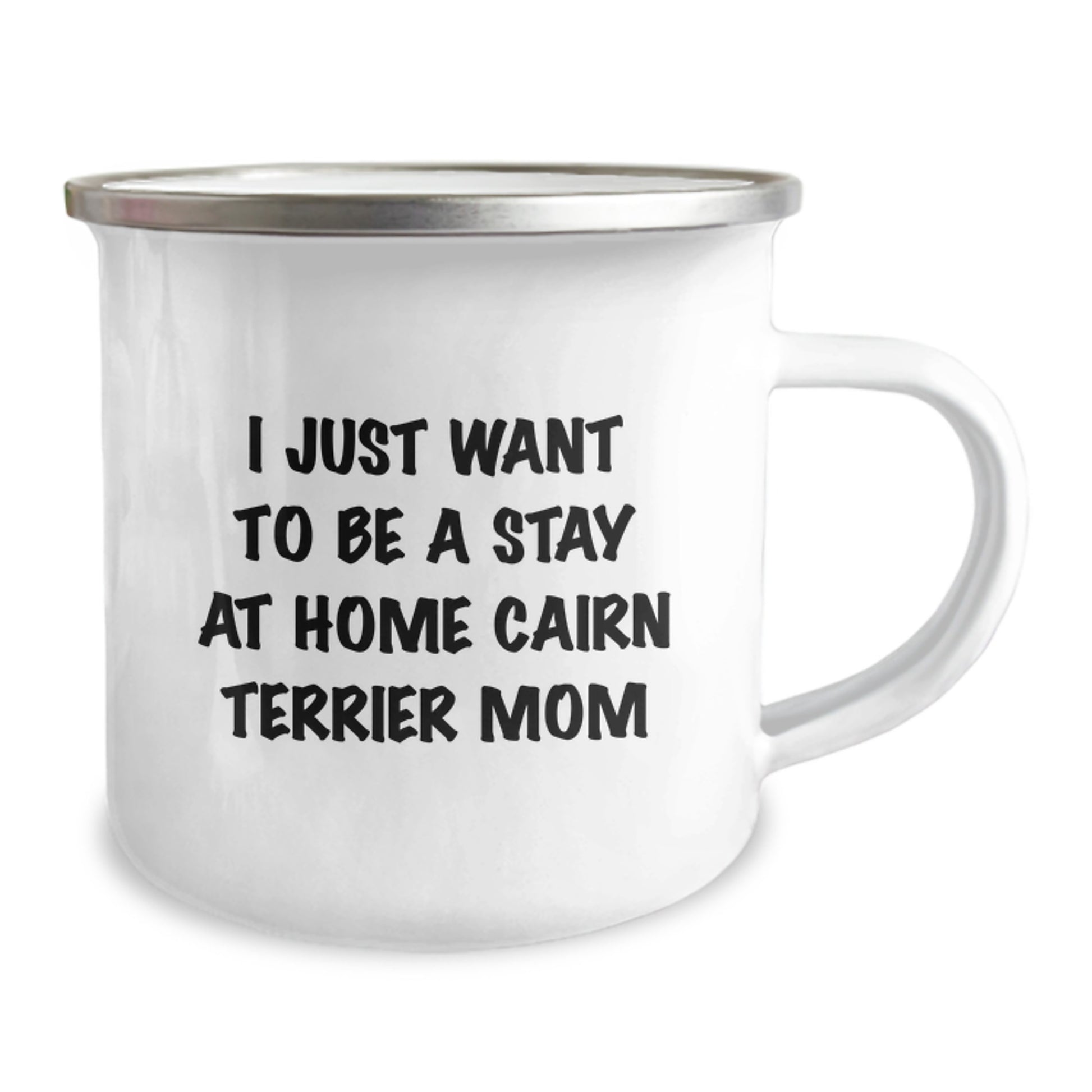Cairn Terrier Dog Mom's Funny Camping Mug, Gifts from Friends for Cairn Terrier Dog, I Just Want To Be A Stay At Home Mom, Unique Graduation Gifts - Image 2