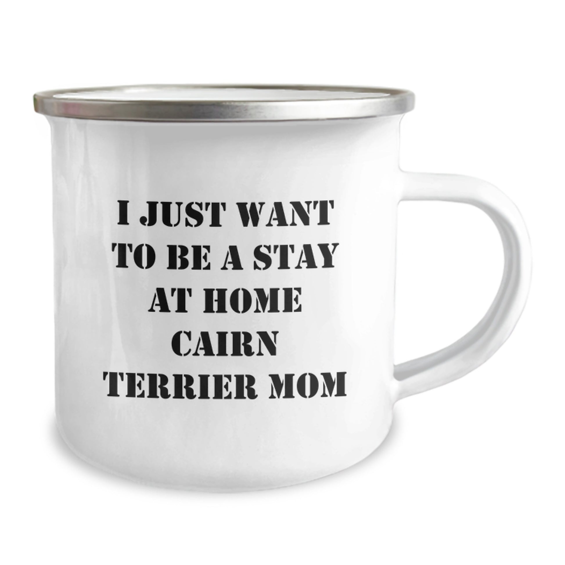 Cairn Terrier Dog Gifts for Men Friends Family - I Just Want To Be A Stay At Home Mom Camping Mug, 12 oz Stainless Steel Enamel Finish, Funny Quote for Graduation - Image 2