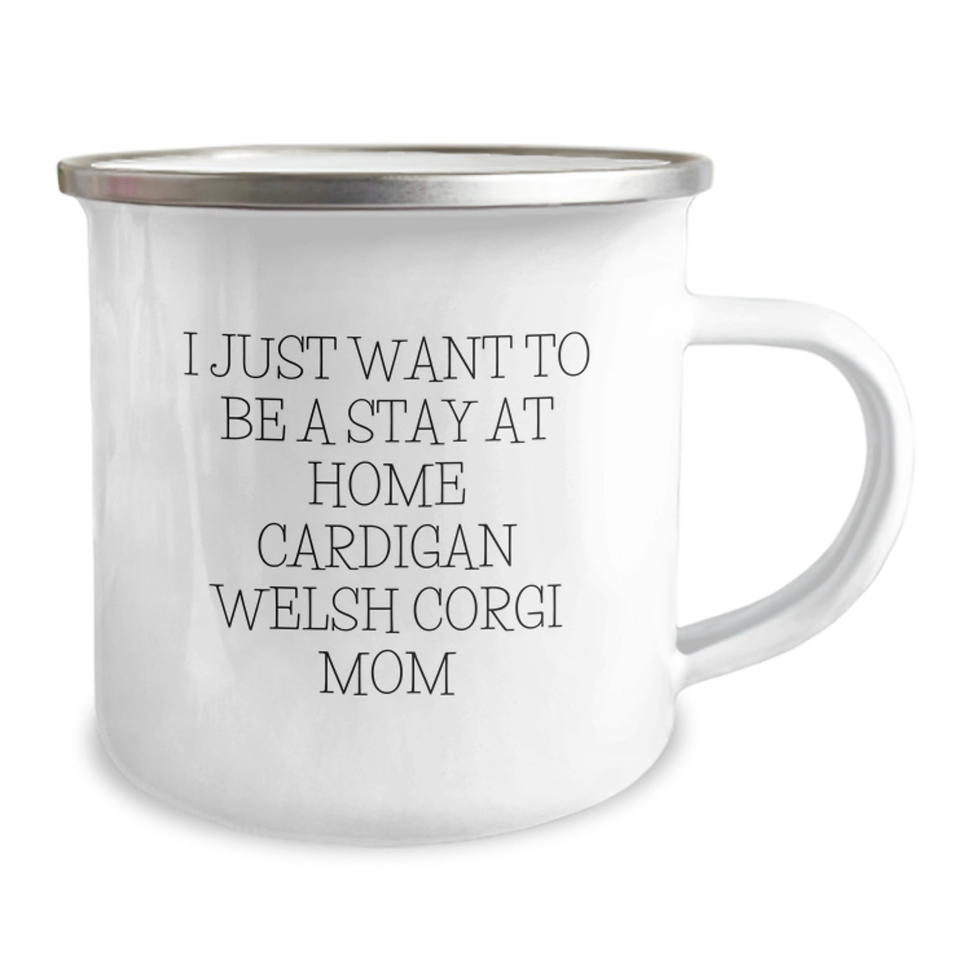 Funny Cardigan Welsh Corgi Mom Gifts from Mom to Grad Cardigan Welsh Corgi Dog Lover, I Just Want To Be A Stay At Home Cardigan Welsh Corgi Mom - Camping Mug - Image 2