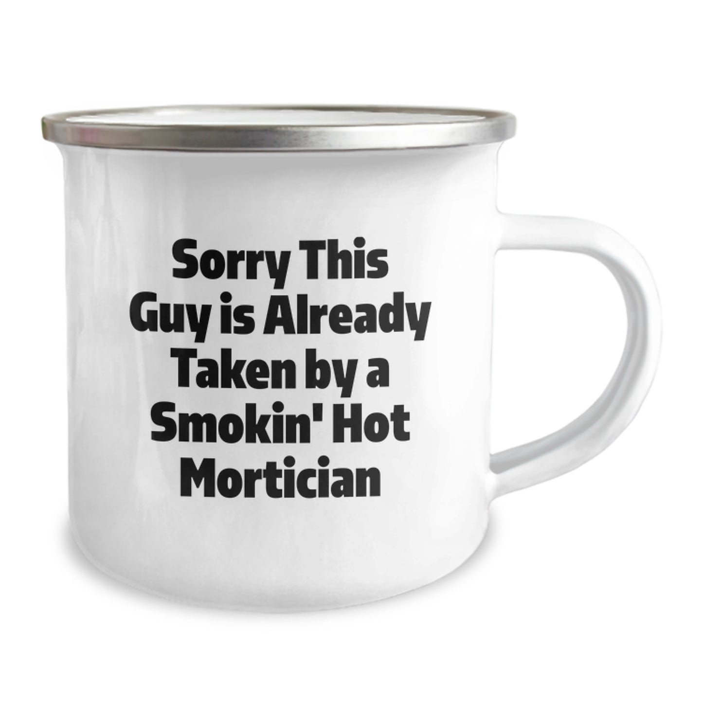 Funny Mortician Gifts from Friends to Mortician Graduates - Sorry This Guy Is Already Taken By A Smokin' Hot Mortician Camping Mug - Image 2