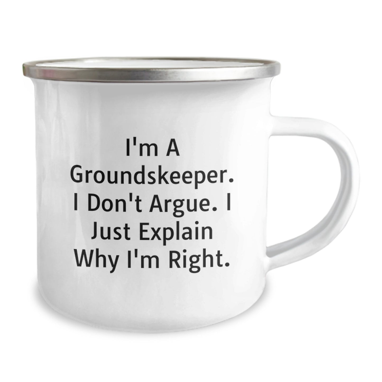 Funny groundskeeper Gifts, Camping Mug for Graduation, 'I'm A groundskeeper. I Don't Argue. I Just Explain Why I'm Right.' Quote, Gifts from Friends to groundskeeper, Unique Men's groundskeeper Gifts - Image 2