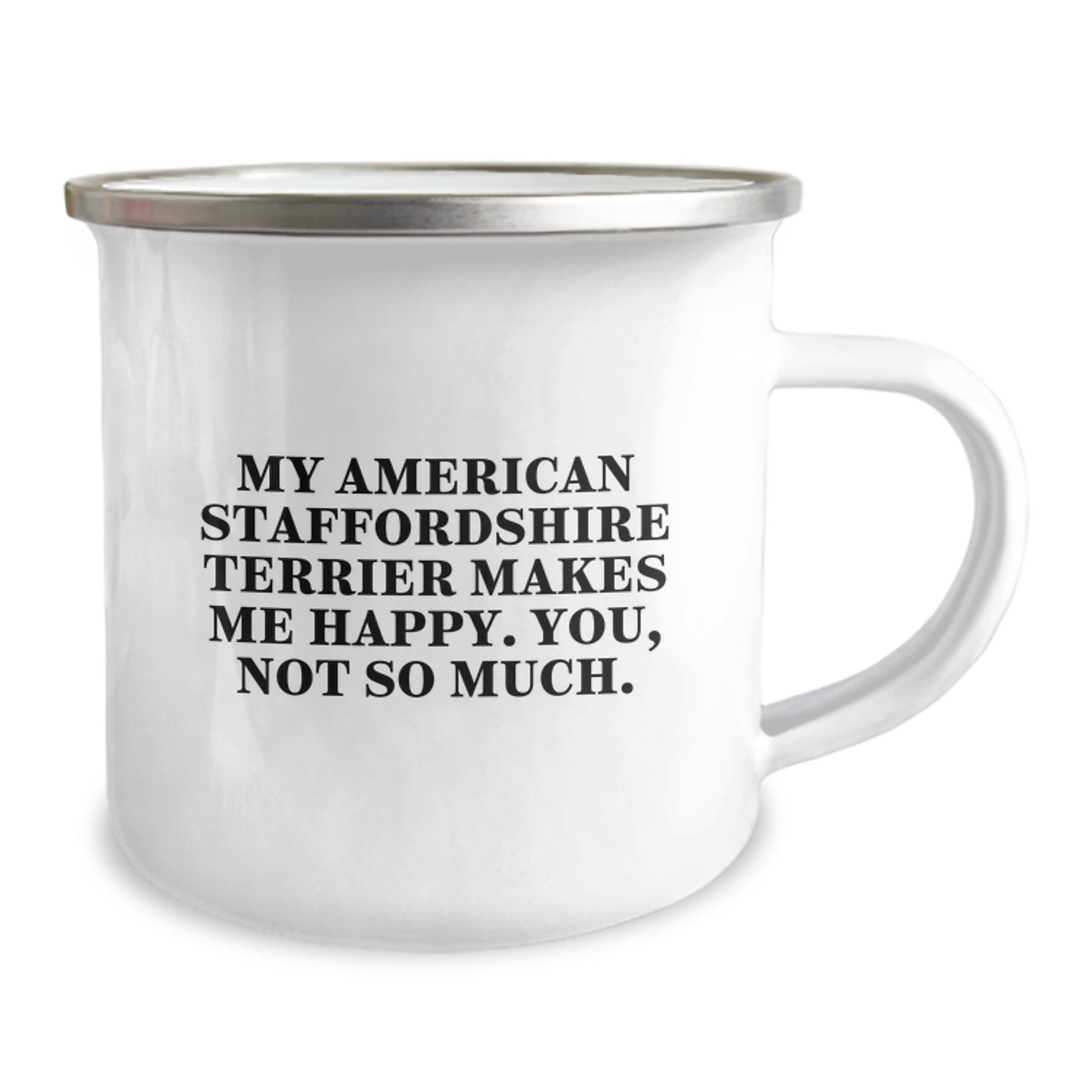 Funny American Staffordshire Terrier Dog Gifts: Camping Mug for Birthday, Gifts from Friends to Friends or Family, Quote: My American Staffordshire Terrier Makes Me Happy. You, Not So Much. - Image 2
