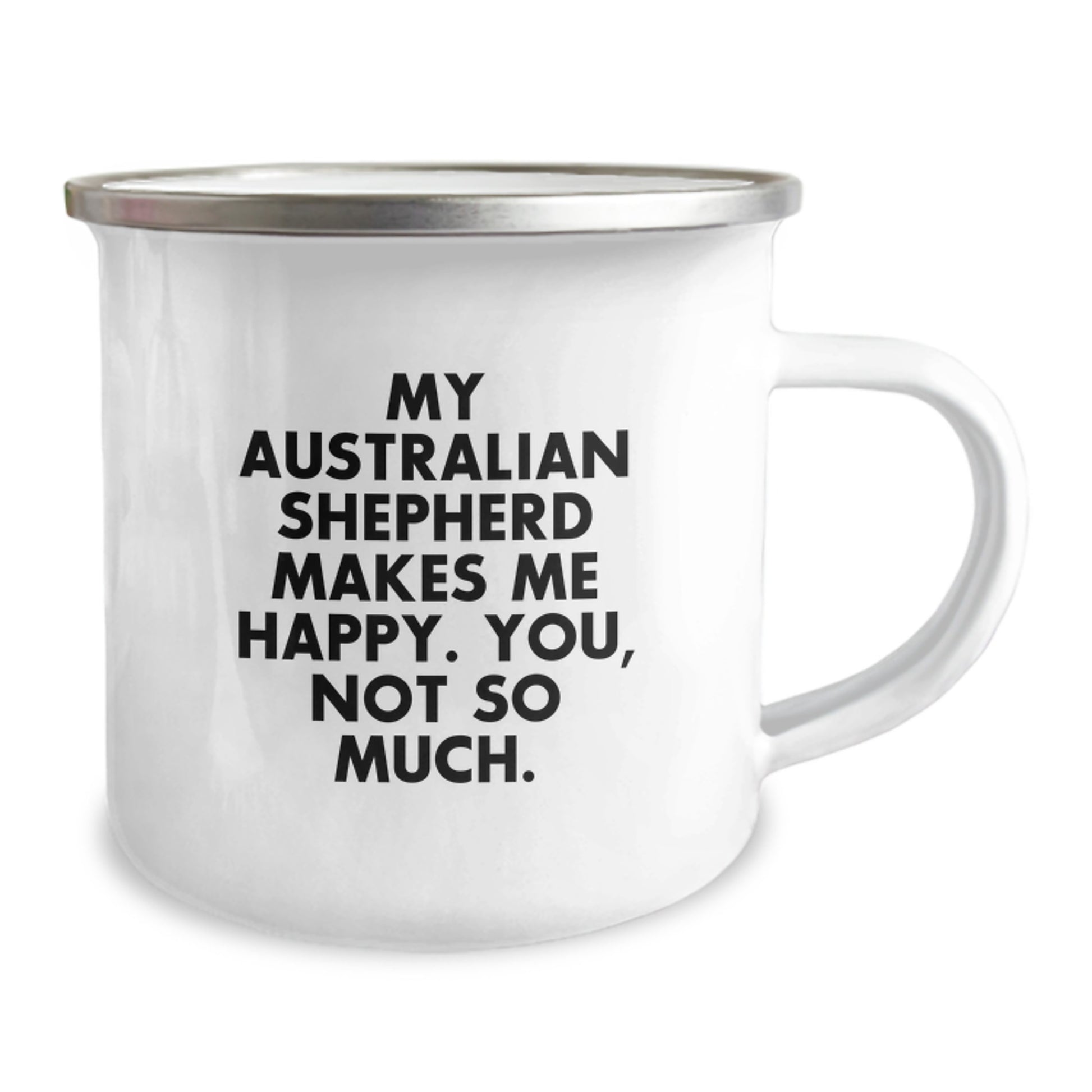 Funny Australian Shepherd Dog Gifts for Men, Women, Friends - Camping Mug with Quote 'My Australian Shepherd Makes Me Happy. You, Not So Much.' - Birthday Unique Gifts from Family - Image 2