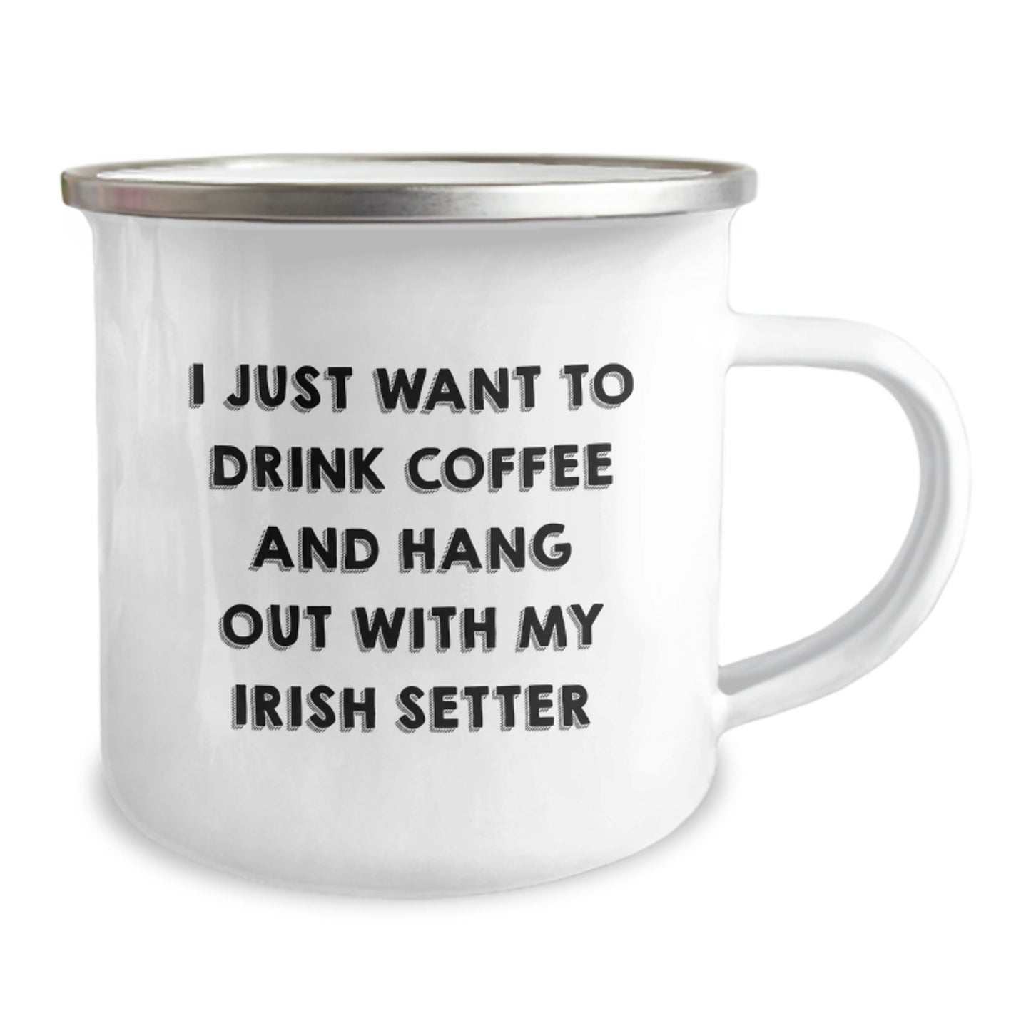Funny Irish Setter Dog Lovers Gifts from Friends - 12 oz Camping Mug for Birthday - I Just Want To Drink Coffee And Hang Out With My Irish Setter - Image 2