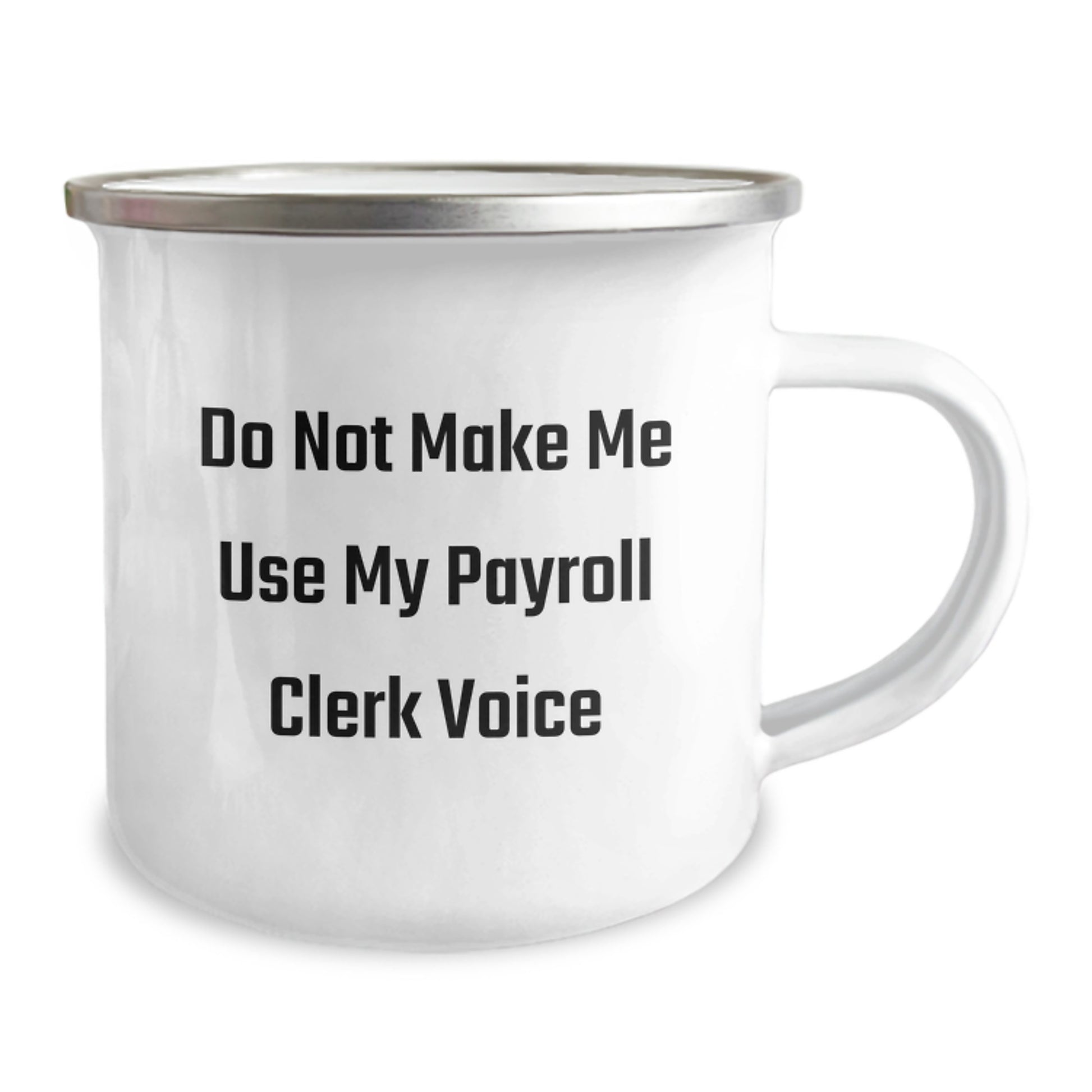 Payroll Clerk Humor Gifts, Do Not Make Me Use My Payroll Clerk Voice, Camping Mug for Birthday, Funny Gifts from Men to Payroll Clerk, Gifts for Payroll Clerk - Image 2