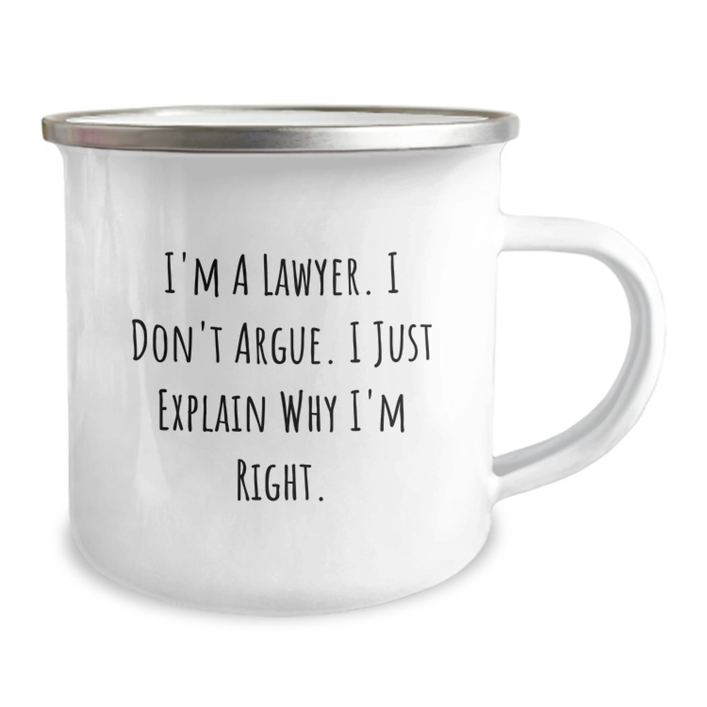 Funny Lawyer Gifts for Birthday - I'm A Lawyer. I Don't Argue. I Just Explain Why I'm Right. - Camping Mug from Friends - Image 2