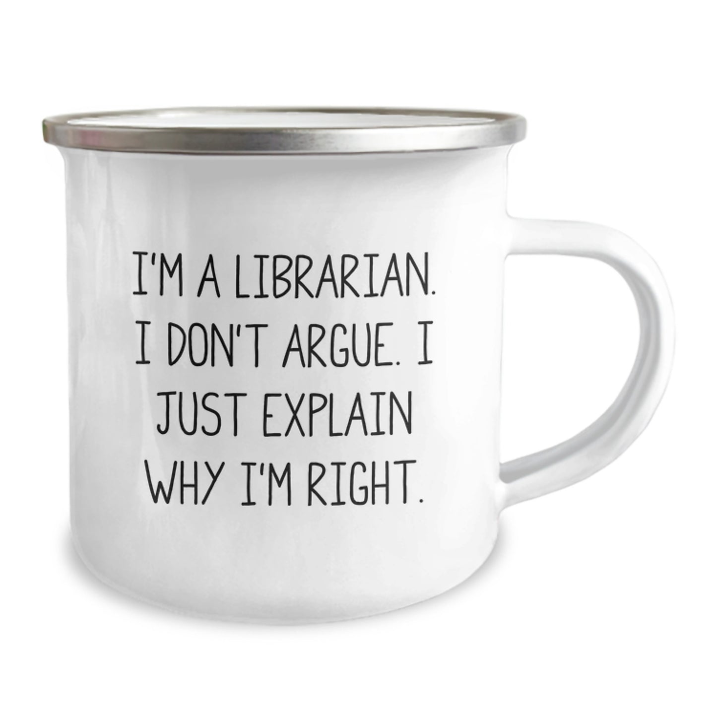 Librarian Gifts from Friends - Funny Camping Mug for Graduation - 'I'm A Librarian. I Don't Argue. I Just Explain Why I'm Right.' - Image 2