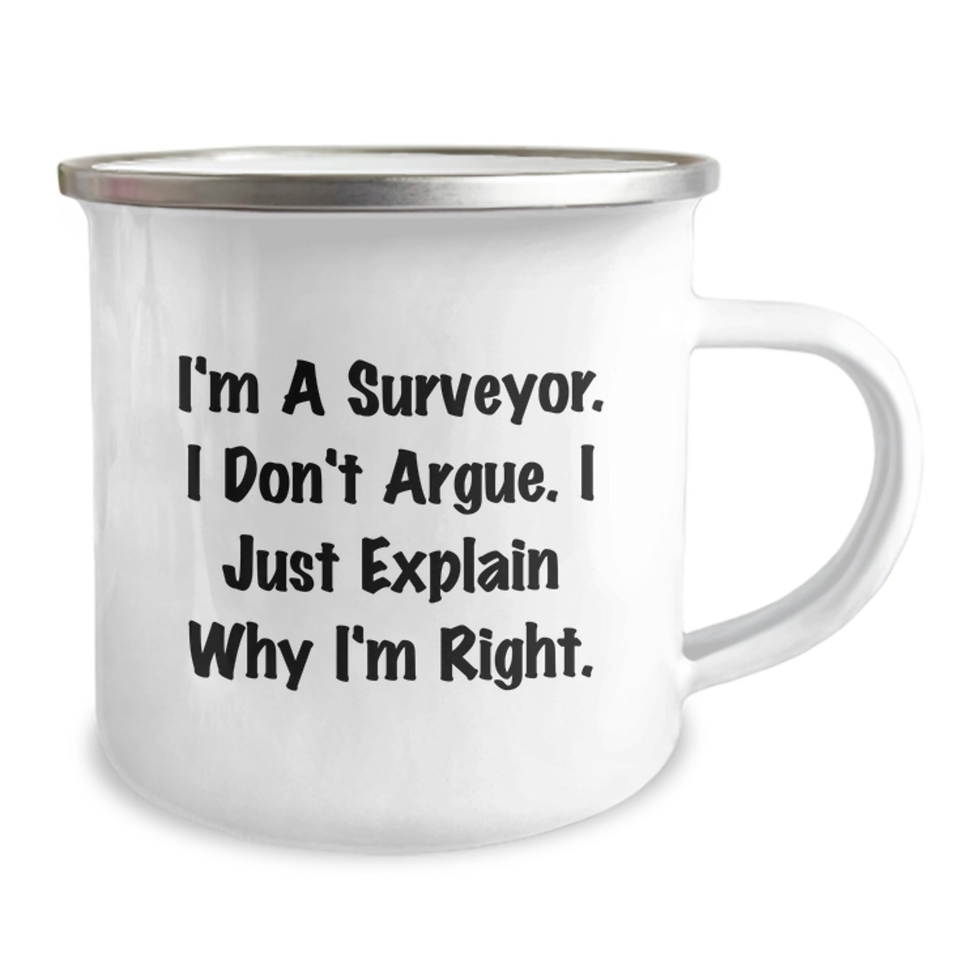 Funny Surveyor Gifts for Birthday - I'm A Surveyor. I Don't Argue. I Just Explain Why I'm Right. - Camping Mug from Friends - Image 2