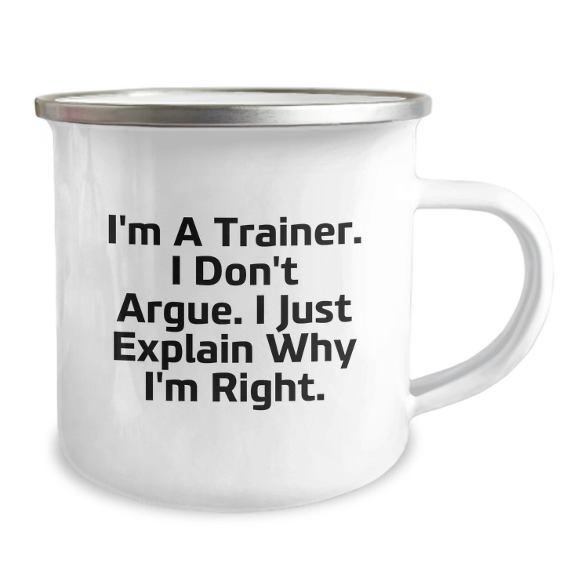 Funny Trainer Gifts from Friends, Unique Camping Mug for Graduation, 'I'm A Trainer, I Don't Argue, I Just Explain Why I'm Right' Mugs - Image 2
