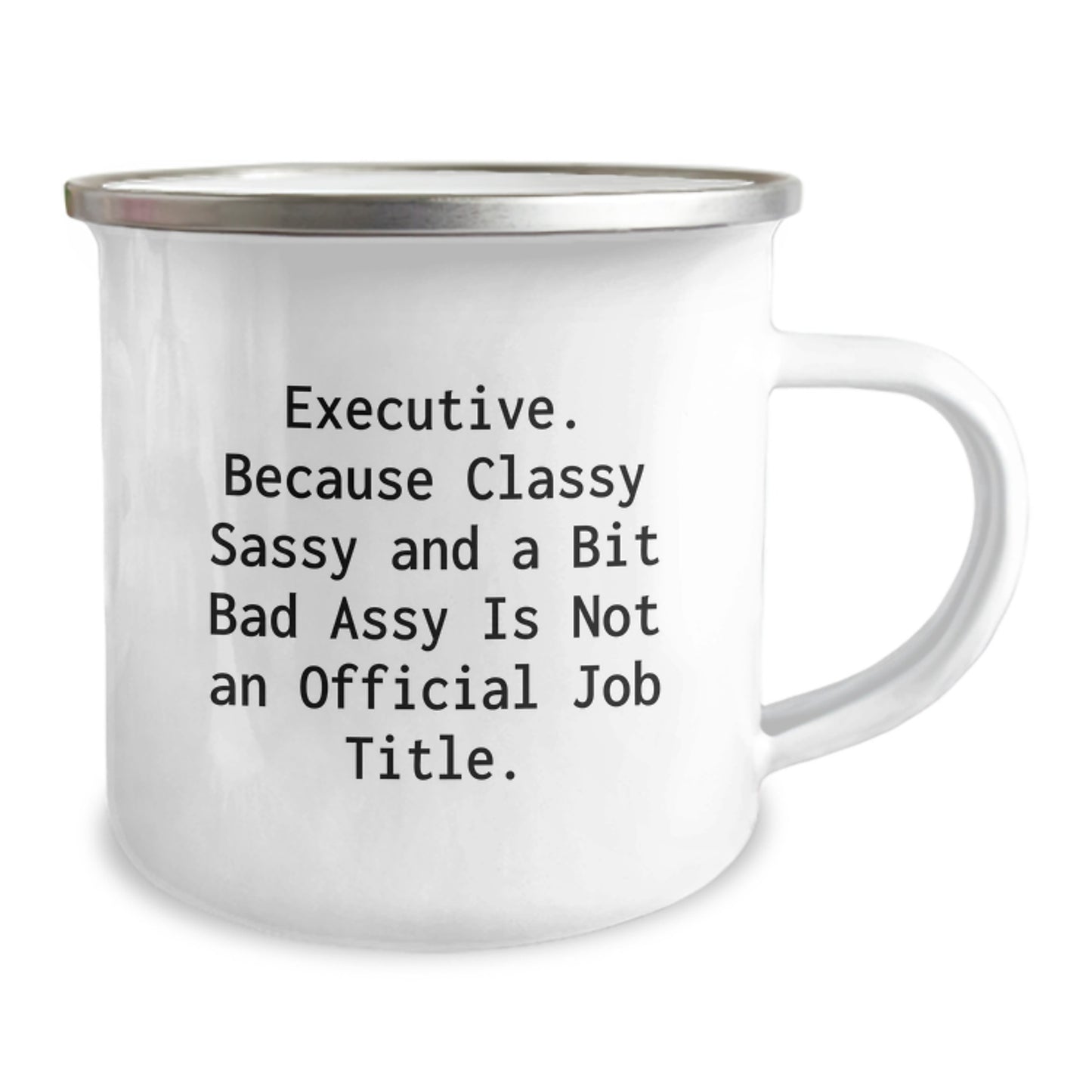 Executive Gifts for Him or Her, Funny Camping Mug for Birthday, 'Executive. Because Classy Sassy And A Bit Fearlessy Is Not An Official Job Title.' Quote, 12 oz Stainless Steel with Enamel Finish - Image 2