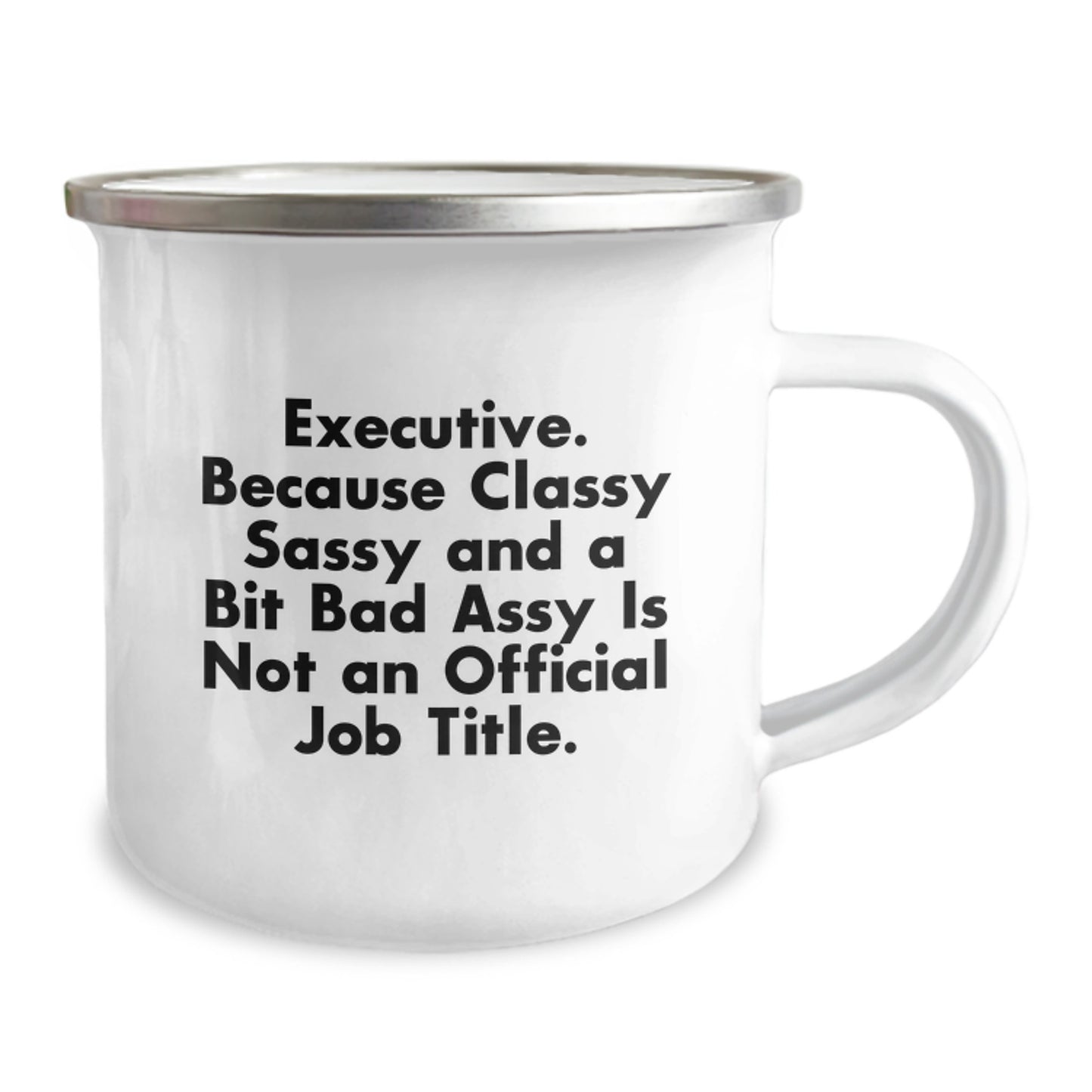 Executive Fun Gifts from Friends for Birthday - Classy Sassy And A Bit Fearlessy Is Not An Official Job Title. - Camping Mug, 12 oz, Stainless Steel with Enamel Finish - Image 2