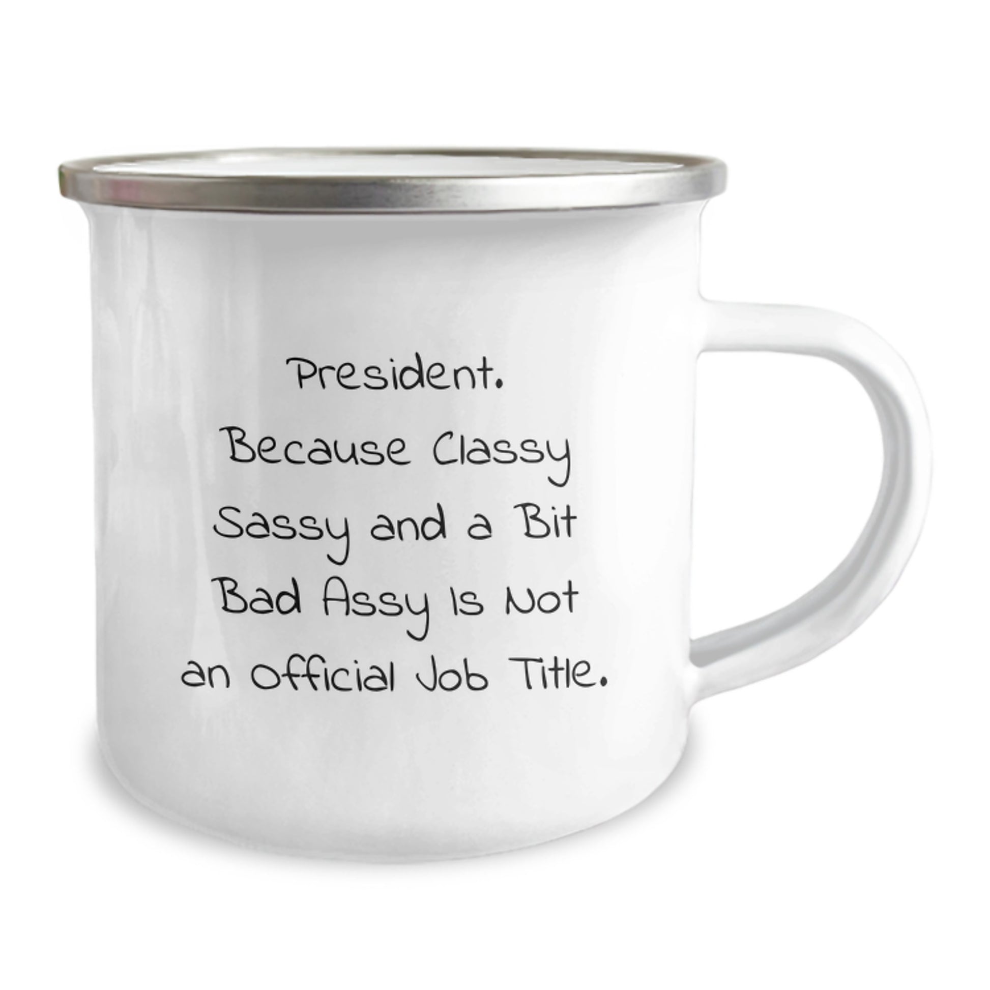Funny President Gifts, President Camping Mug, Birthday Unique Gifts from Friends for President, 'President. Because Classy Sassy And A Bit Fearlessy Is Not An Official Job Title.' - Image 2