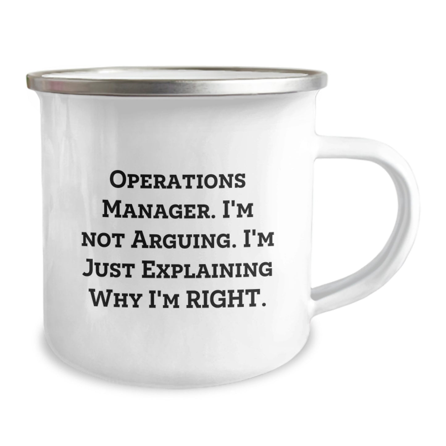 Operations Manager HQ Funny Gift for Him, Enamel Camping Mug with Quote 'I'm Not Arguing. I'm Just Explaining Why I'm Right.', Birthday Unique Gifts from Men to Operations Manager - Image 2