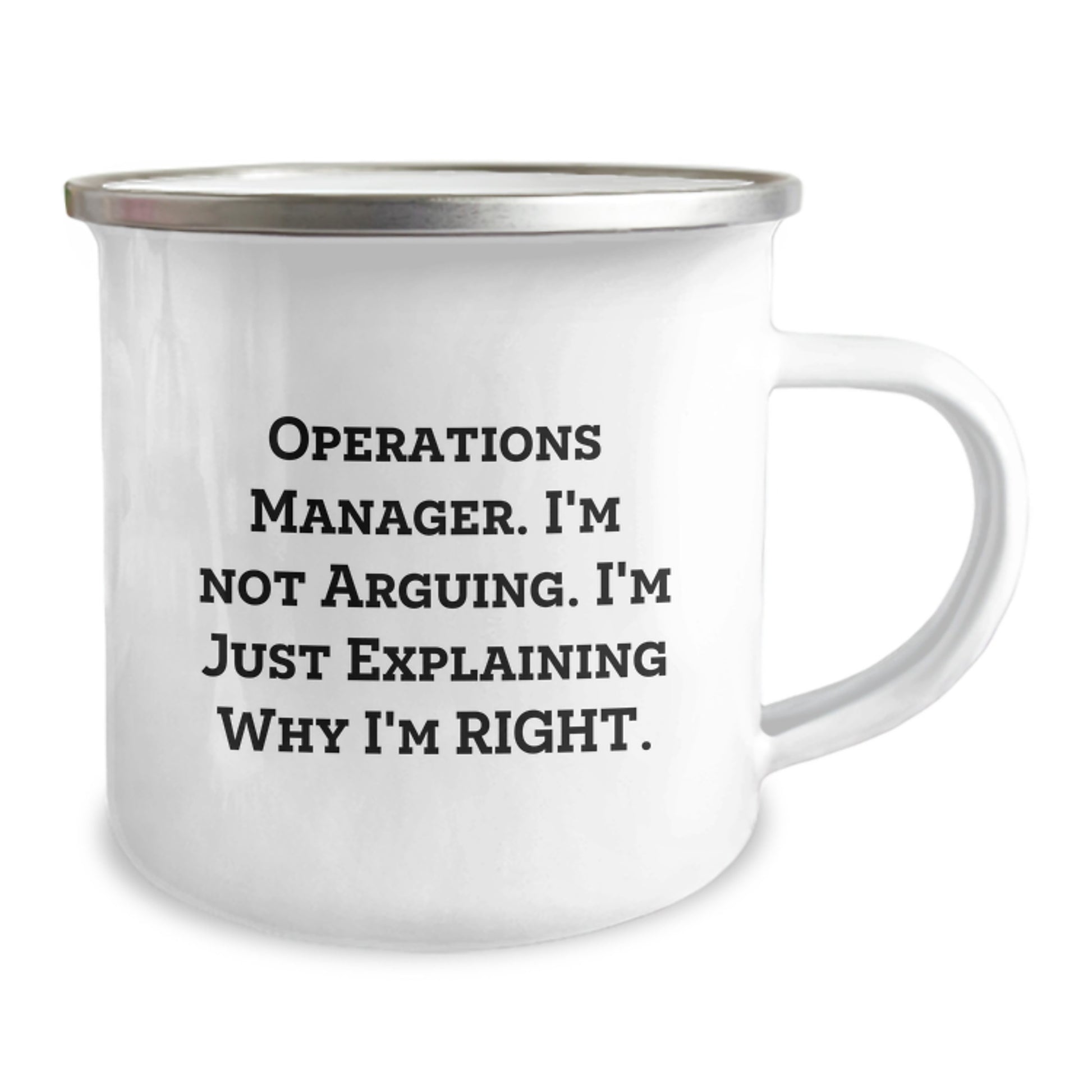 Operations Manager HQ Funny Gift for Him, Enamel Camping Mug with Quote 'I'm Not Arguing. I'm Just Explaining Why I'm Right.', Birthday Unique Gifts from Men to Operations Manager - Image 2