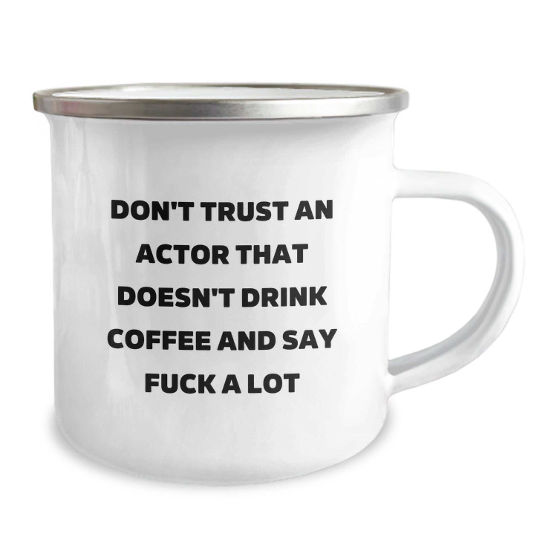 Funny Actor Gifts - Don't Trust an Actor Who Doesn't Drink Coffee and Say 'F--k a Lot' - 12 oz Camping Mug for Birthday Presents from Friends - Image 2