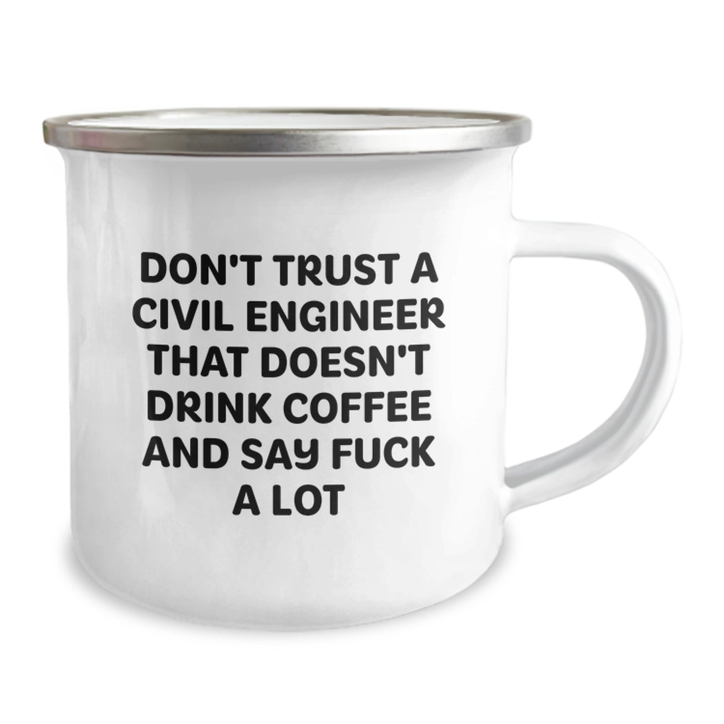Civil Engineer Funny Gift, 'Don't Trust A Civil Engineer That Doesn't Drink Coffee And Say F--k A Lot', 12 Oz Camping Mug, Gifts from Friends for Birthday - Image 2