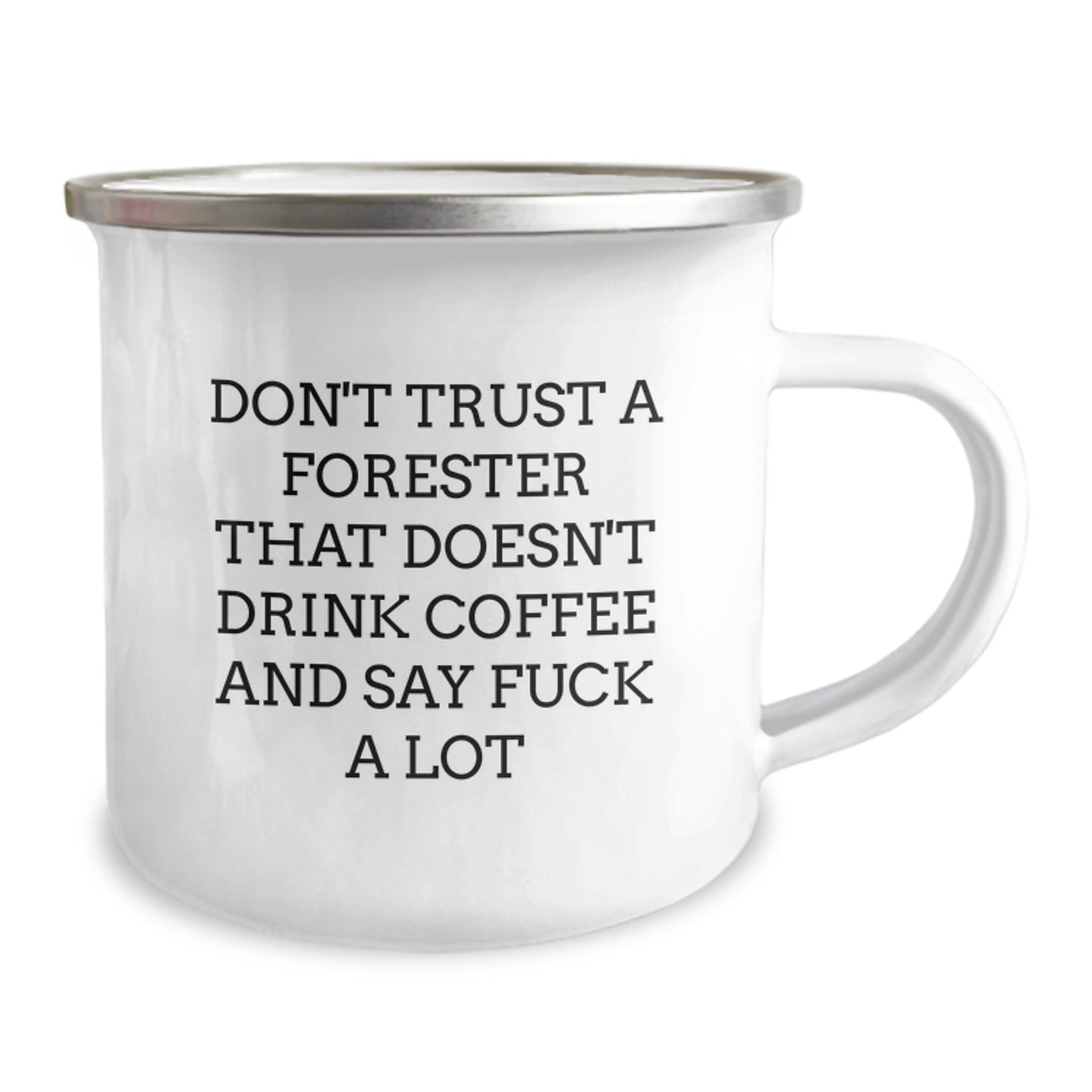 Funny Forester Gifts from Friends for Graduation, Camping Mug with Quote 'Don't Trust A Forester That Doesn't Drink Coffee And Say F--k A Lot', 12 oz Stainless Steel Enamel Finish - Image 2