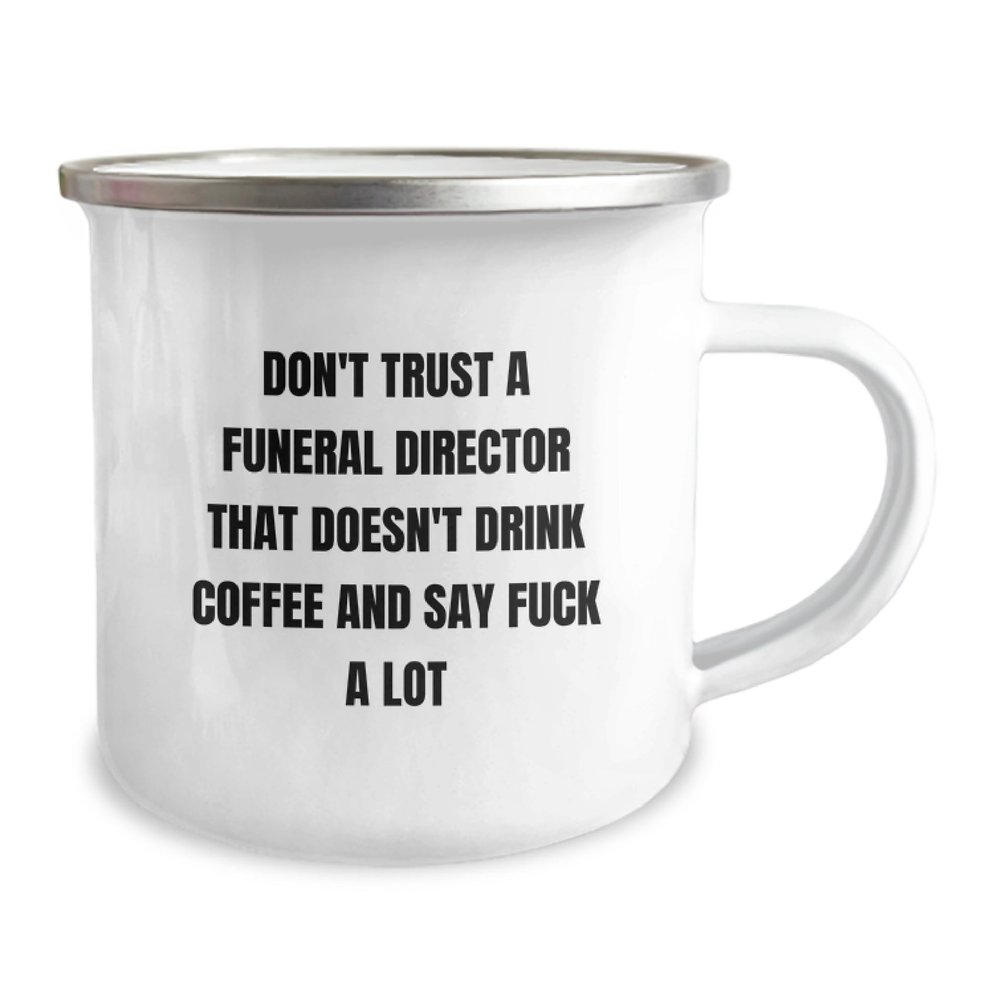 Funny Gifts from Friends to Funeral Directors - 'Don't Trust A Funeral Director That Doesn't Drink Coffee And Say F--k A Lot' - Camping Mug for Graduation - Image 2