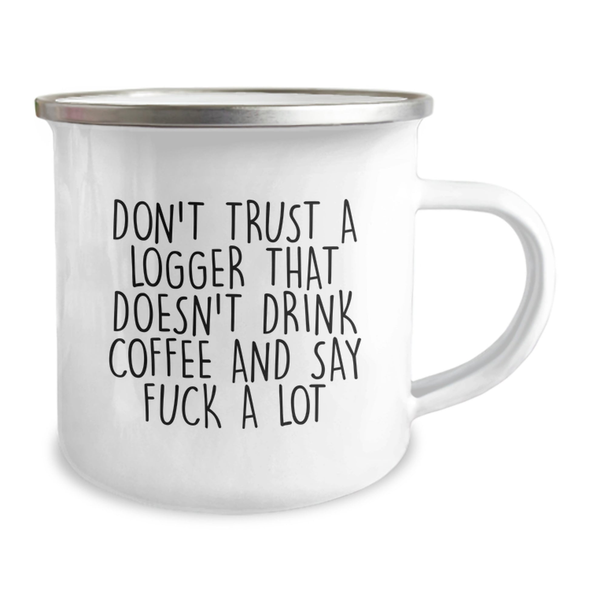 Funny Logger Camping Mug Gifts from Friends for Birthday - 'Don't Trust A Logger That Doesn't Drink Coffee And Say F--k A Lot' - Image 2