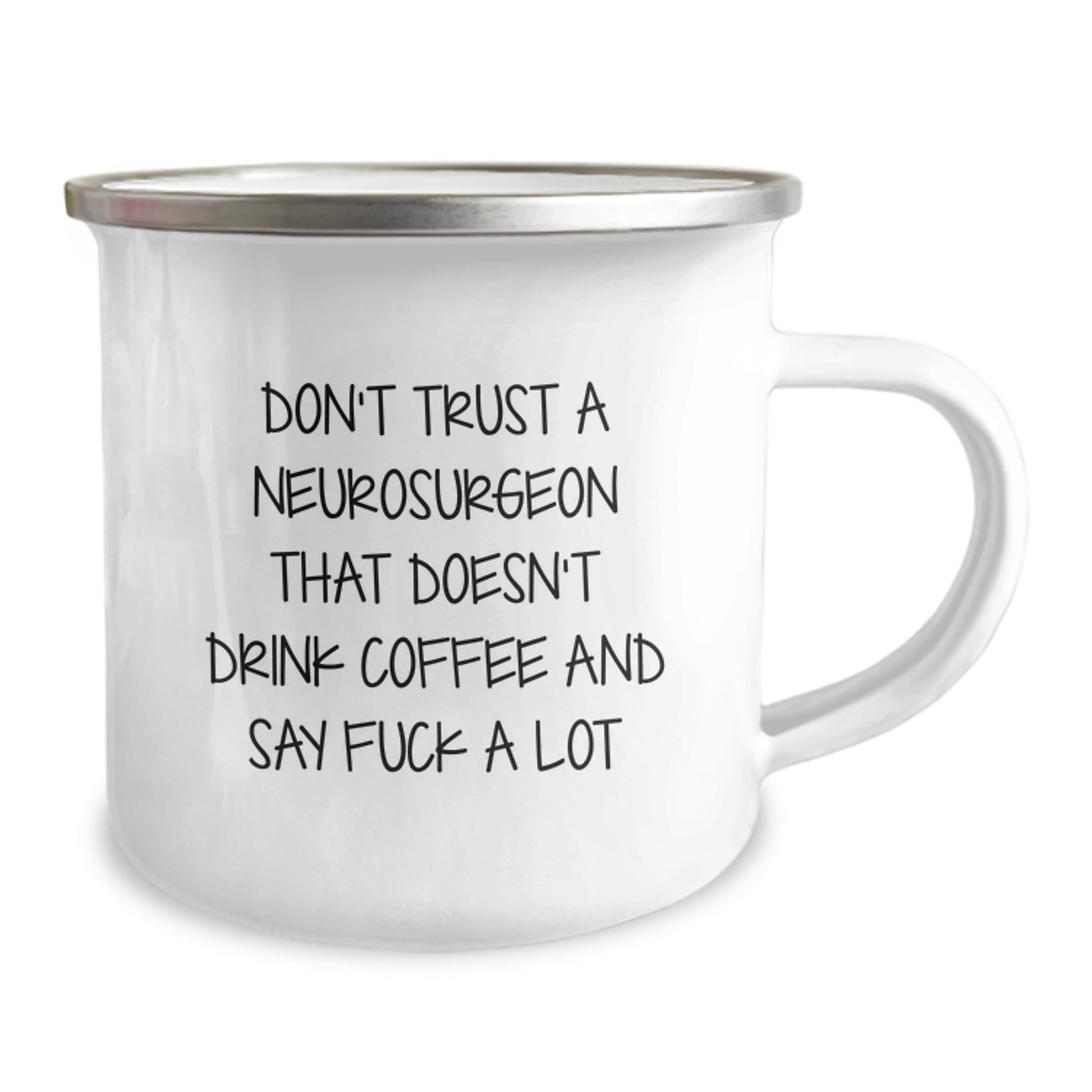 Funny Neurosurgeon Gifts from Men to Neurosurgeon Graduates - Camping Mug for Coffee Lovers - 'Don't Trust A Neurosurgeon That Doesn't Drink Coffee And Say F--k A Lot' - Image 2
