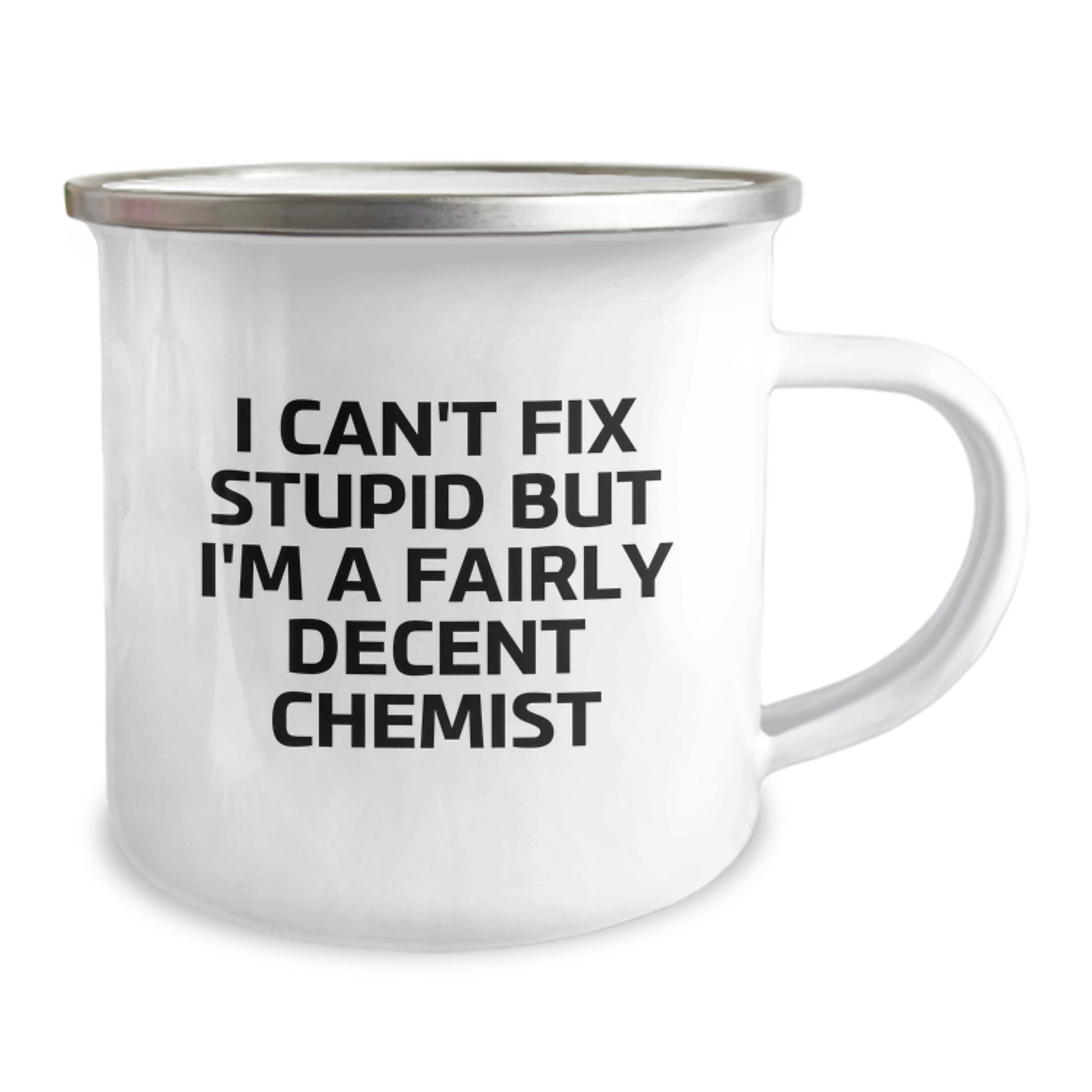 Funny Chemist Gifts from Friends for Graduation - I Can't Fix Stupid But I'm A Fairly Decent Chemist - Camping Mug for Chemist Lovers - 12 oz Stainless Steel with Enamel Finish - Image 2