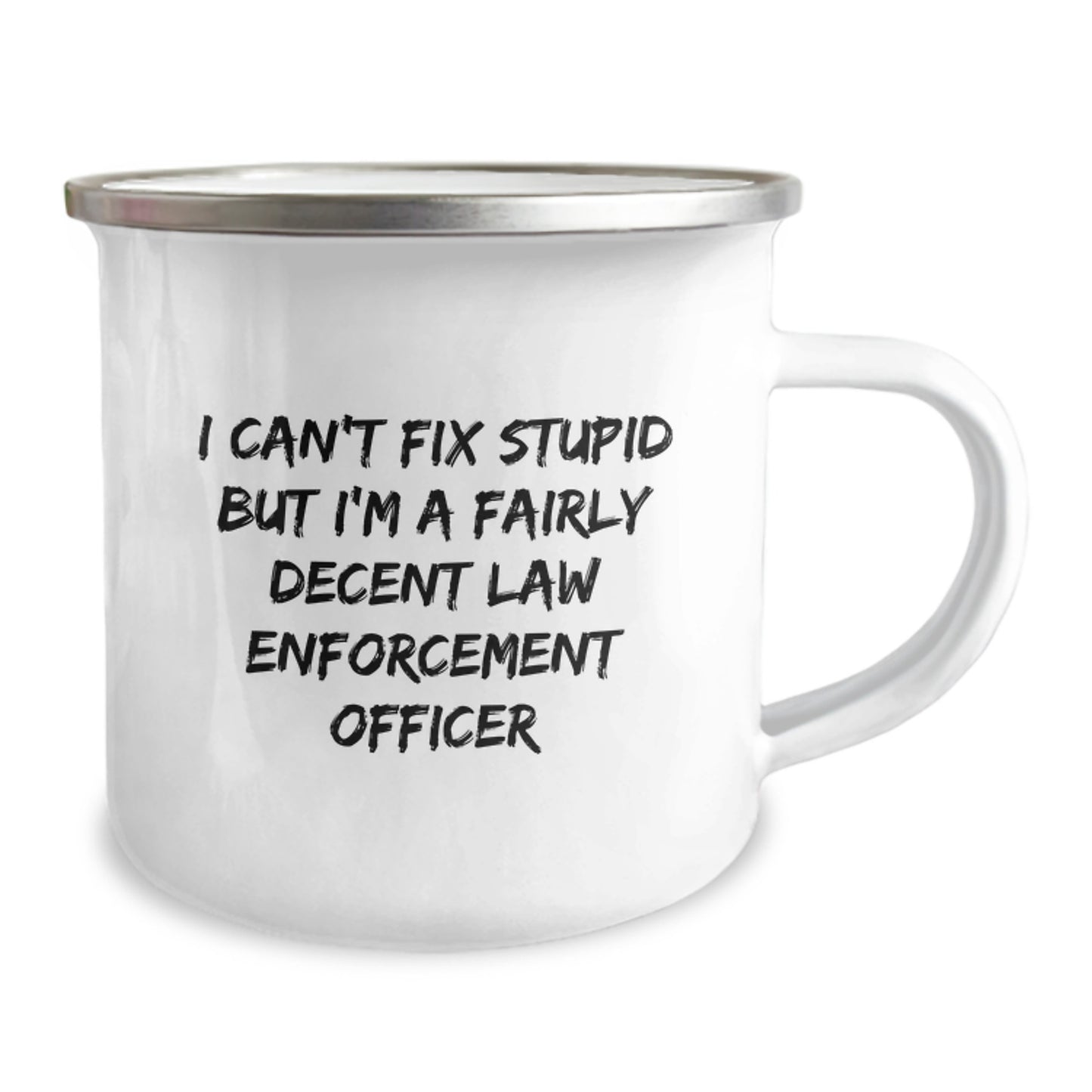Funny Law Enforcement Officer Camping Mug Gifts from Friends for Birthday 'I Can't Fix Stupid But I'm A Fairly Decent Law Enforcement Officer' - Image 2