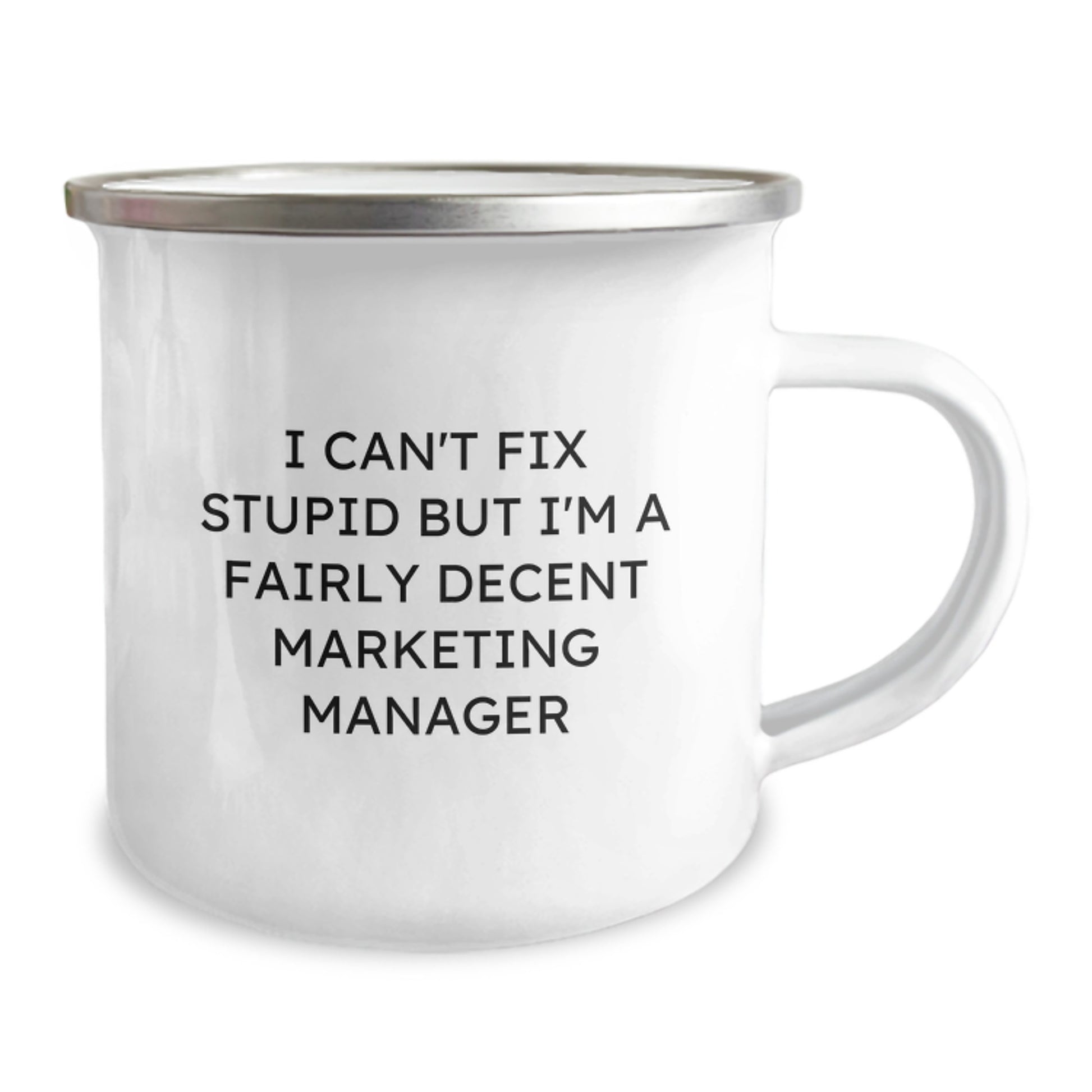 Marketing Manager Camping Mug, Funny Quote 'I Can't Fix Stupid But I'm A Fairly Decent Marketing Manager', Gifts from Friends, Birthday Unique Gifts for Marketing Manager - Image 2