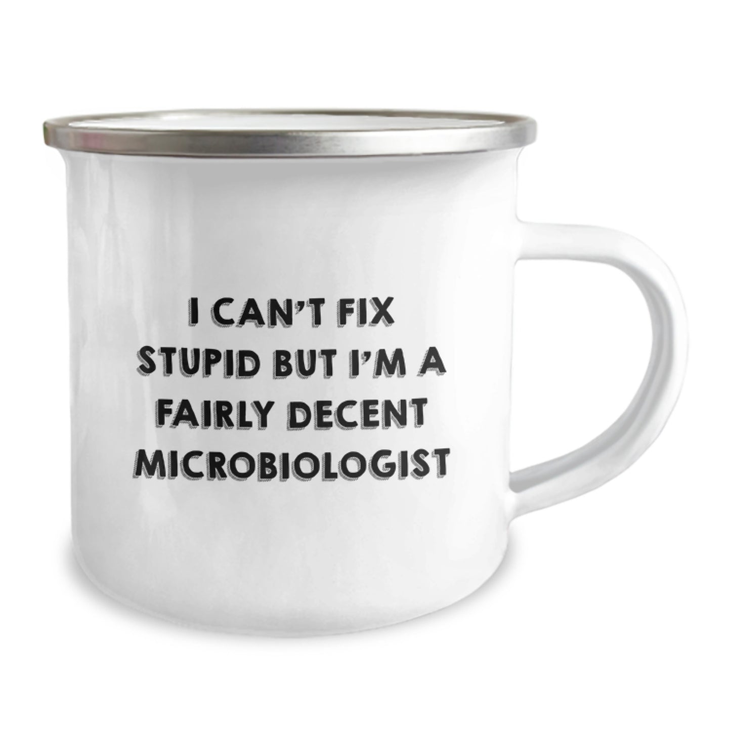Funny Microbiologist Gifts from Mom to Friends Celebrating Graduation with Stainless Steel Camping Mug - 'I Can't Fix Stupid But I'm A Fairly Decent Microbiologist' - Image 2