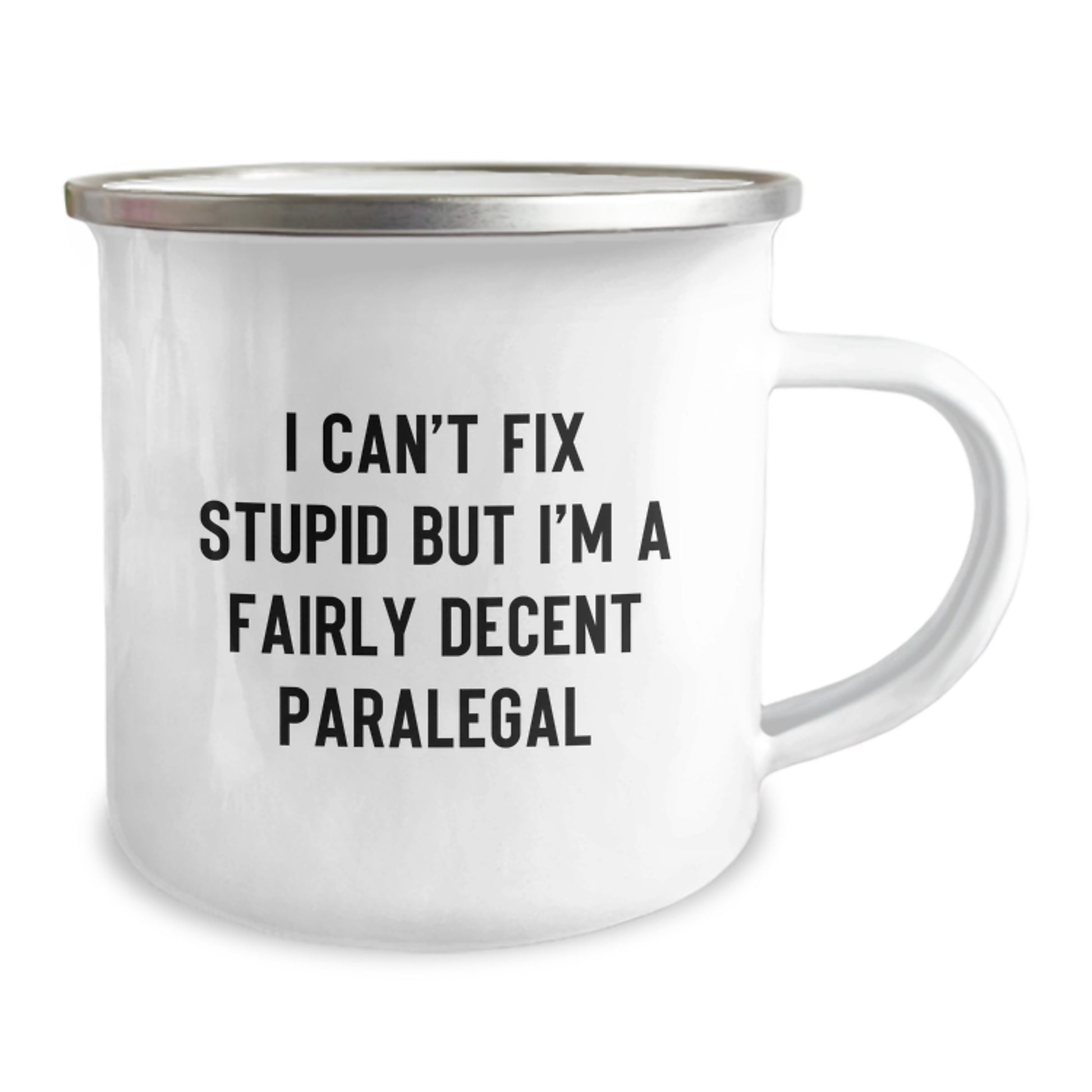 Funny Paralegal Gifts - I Can't Fix Stupid But I'm A Fairly Decent Paralegal Camping Mug for Graduation, Perfect for Coworkers, Friends, Family - Image 2
