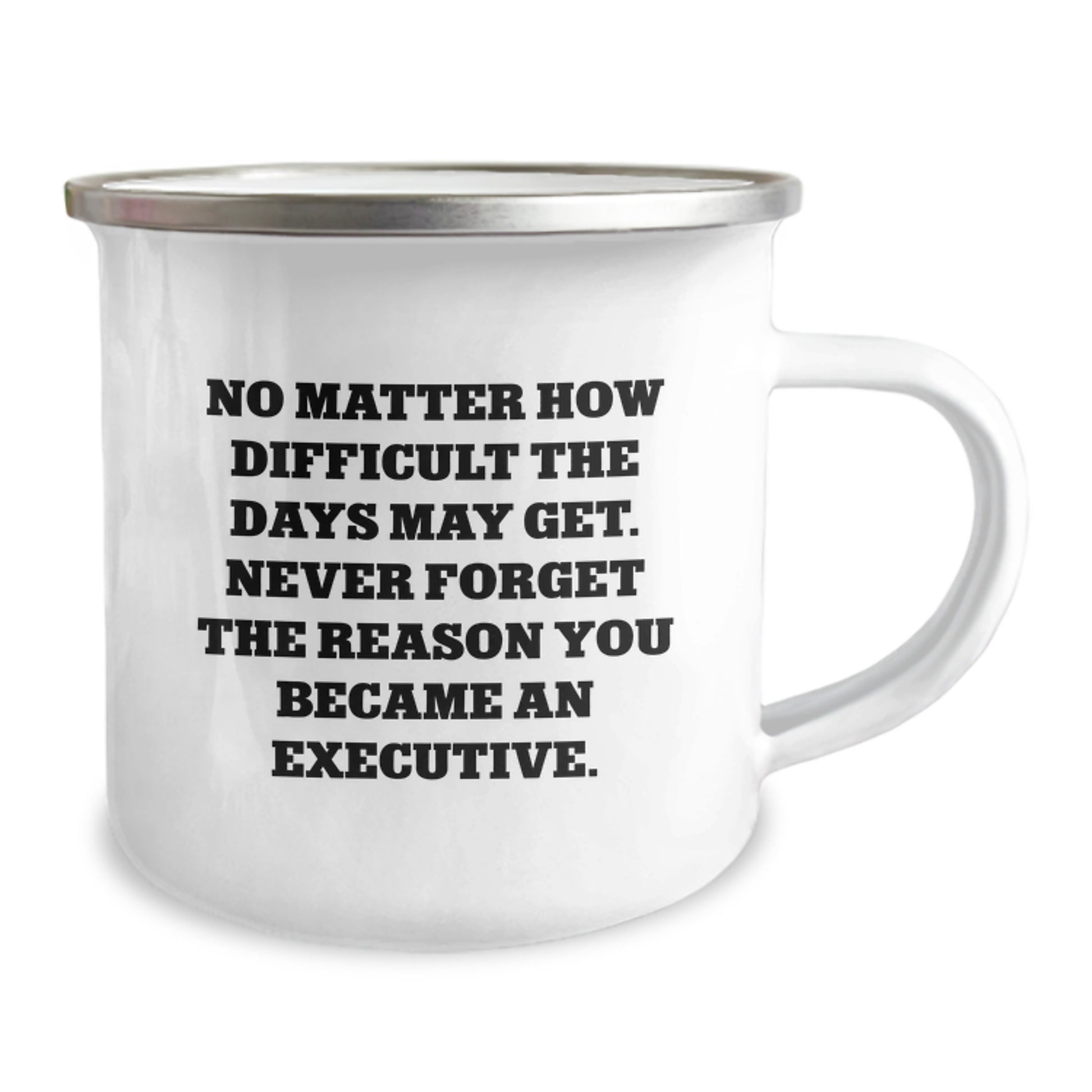 Executive Camping Mug: Funny Quote for Birthday Unique Gifts from Friends to Executive Men, 'No Matter How Difficult The Days May Get', Gifts for Executive Birthday - Image 2